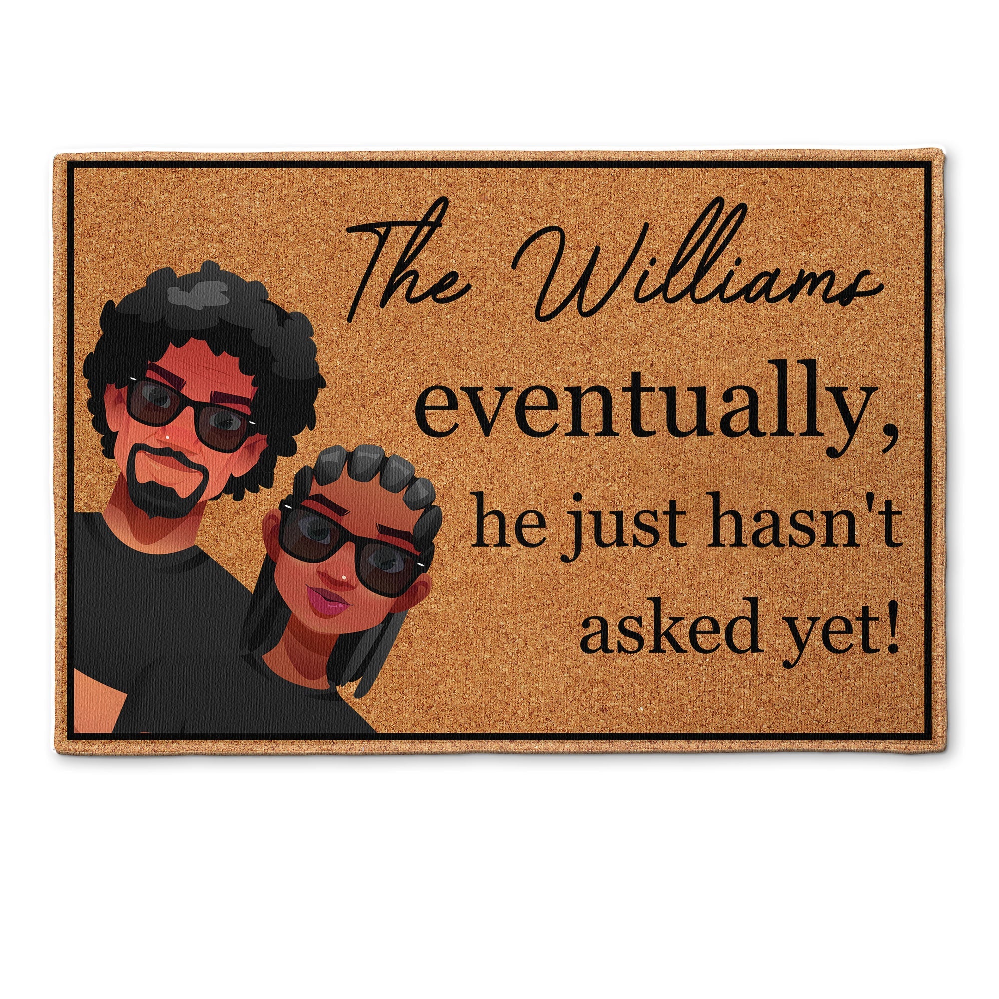 Eventually He Just Hasn‘t Asked Yet - Personalized Doormat