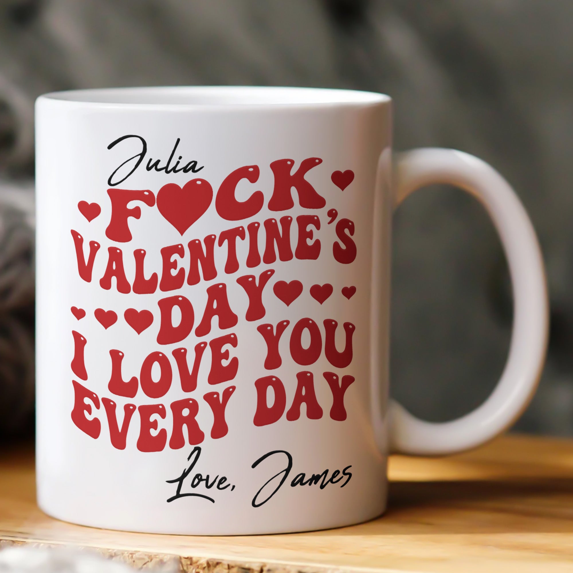 F*ck Valentine's Day I Love You Every Day - Trendy Retro Style - Fun Valentines Gifts For Her - Personalized Mug