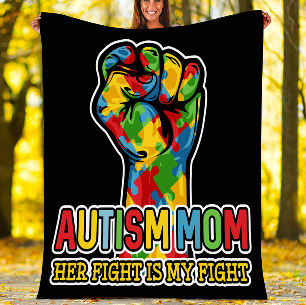 Custom Blanket Autism Mom Her Fight Is My Fight Blanket - Fleece Blanket-A Loves Gift