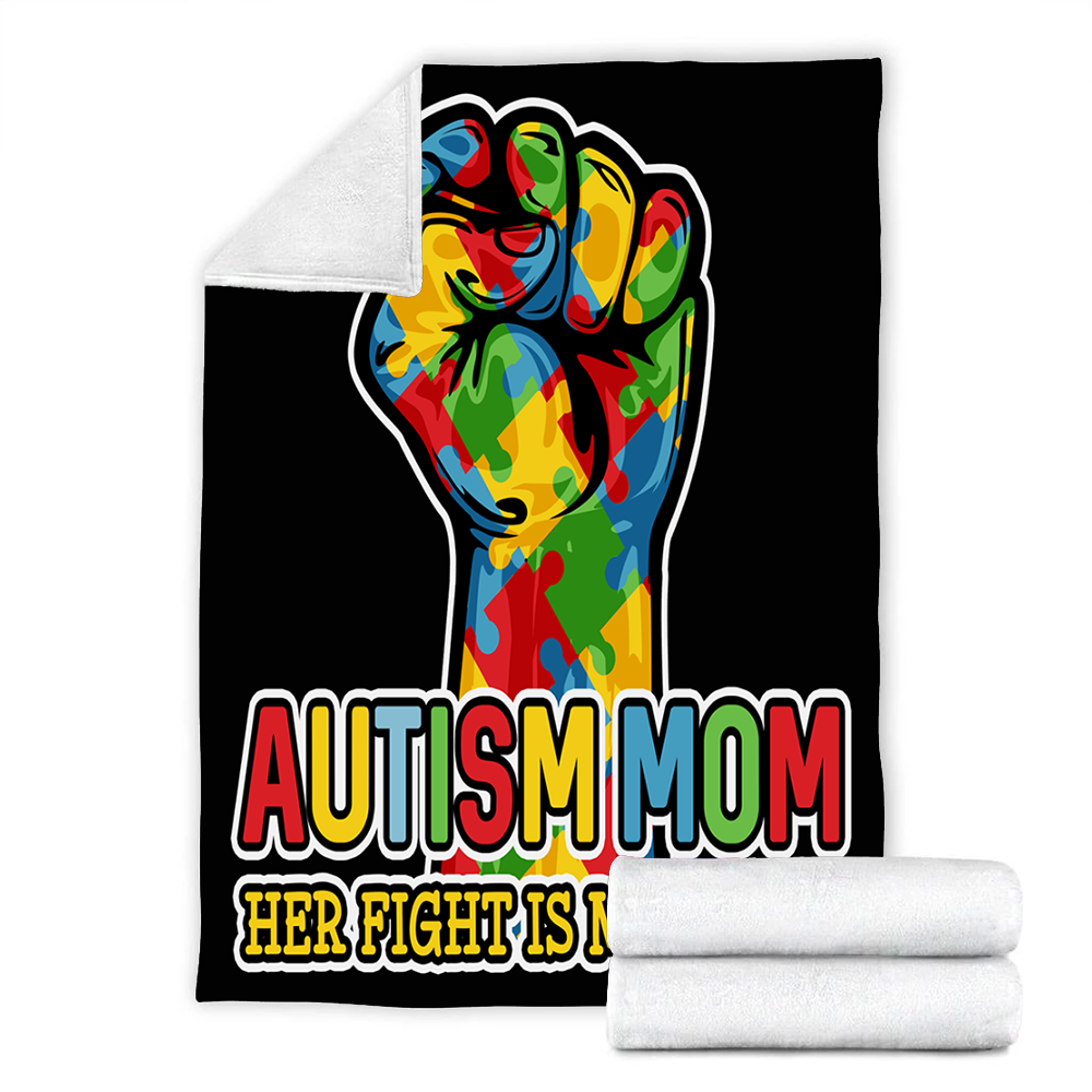 Custom Blanket Autism Mom Her Fight Is My Fight Blanket - Fleece Blanket-A Loves Gift