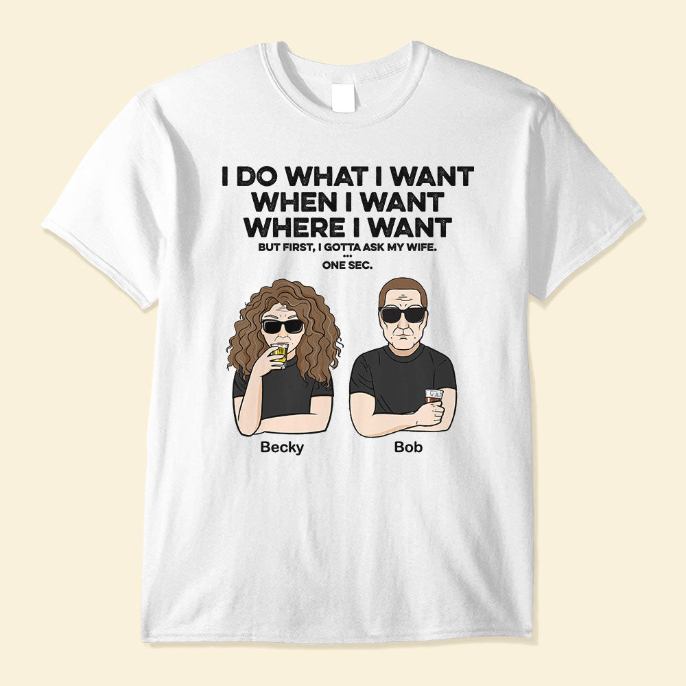I Do What I Want - Personalized Shirt - Father's Day Gift For Husband