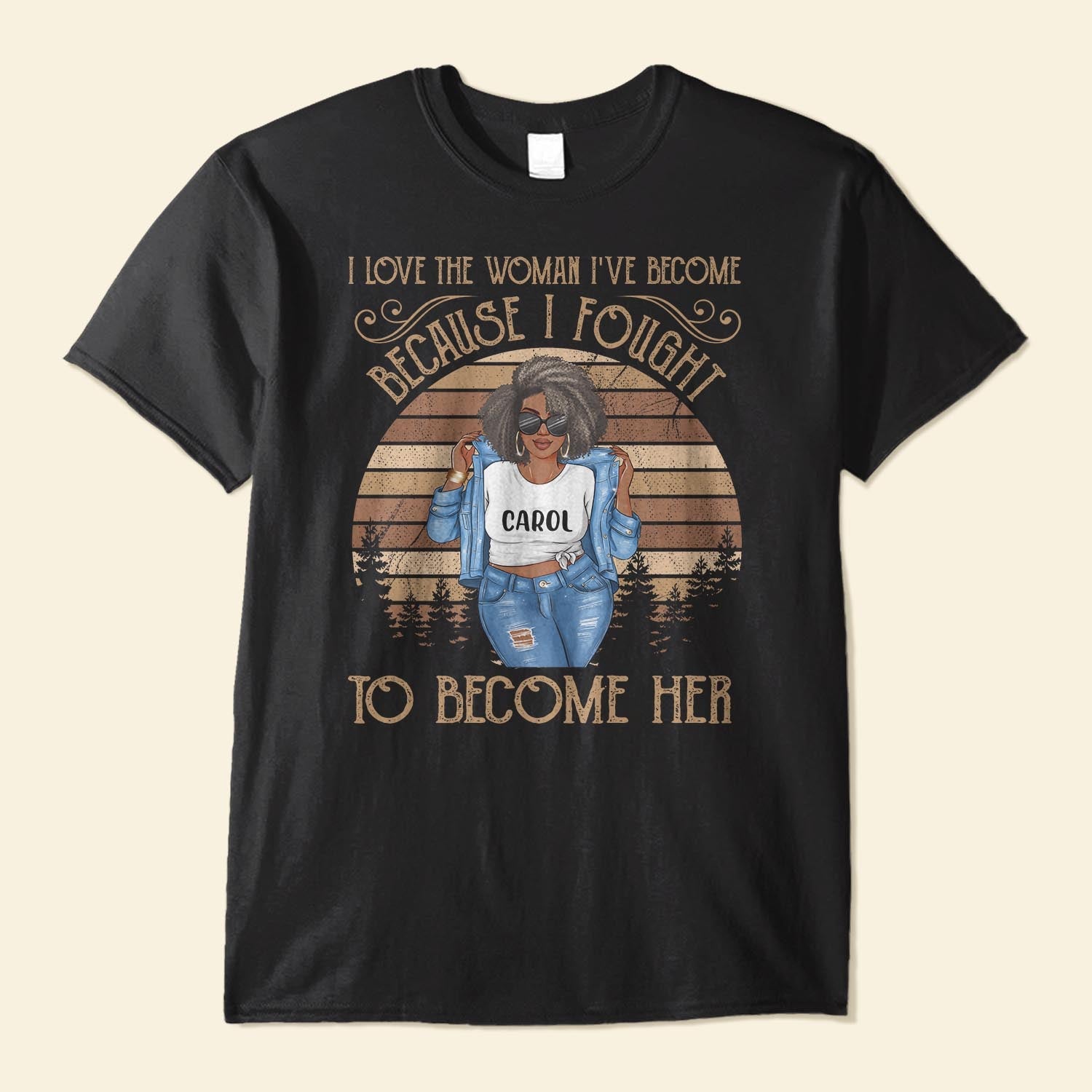 I Love The Woman I've Become - Personalized Shirt