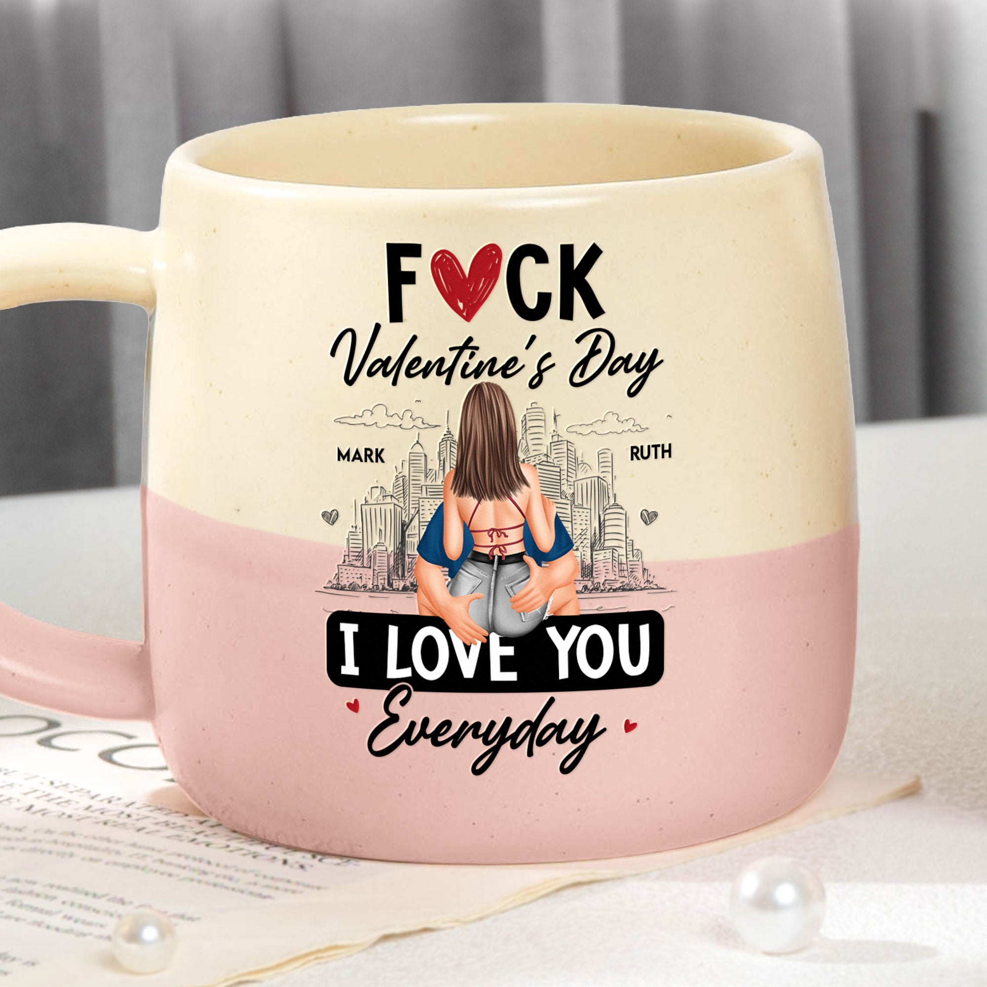 Fuck Valentine's Day I Love You Everyday - Personalized Two-Tone Mug