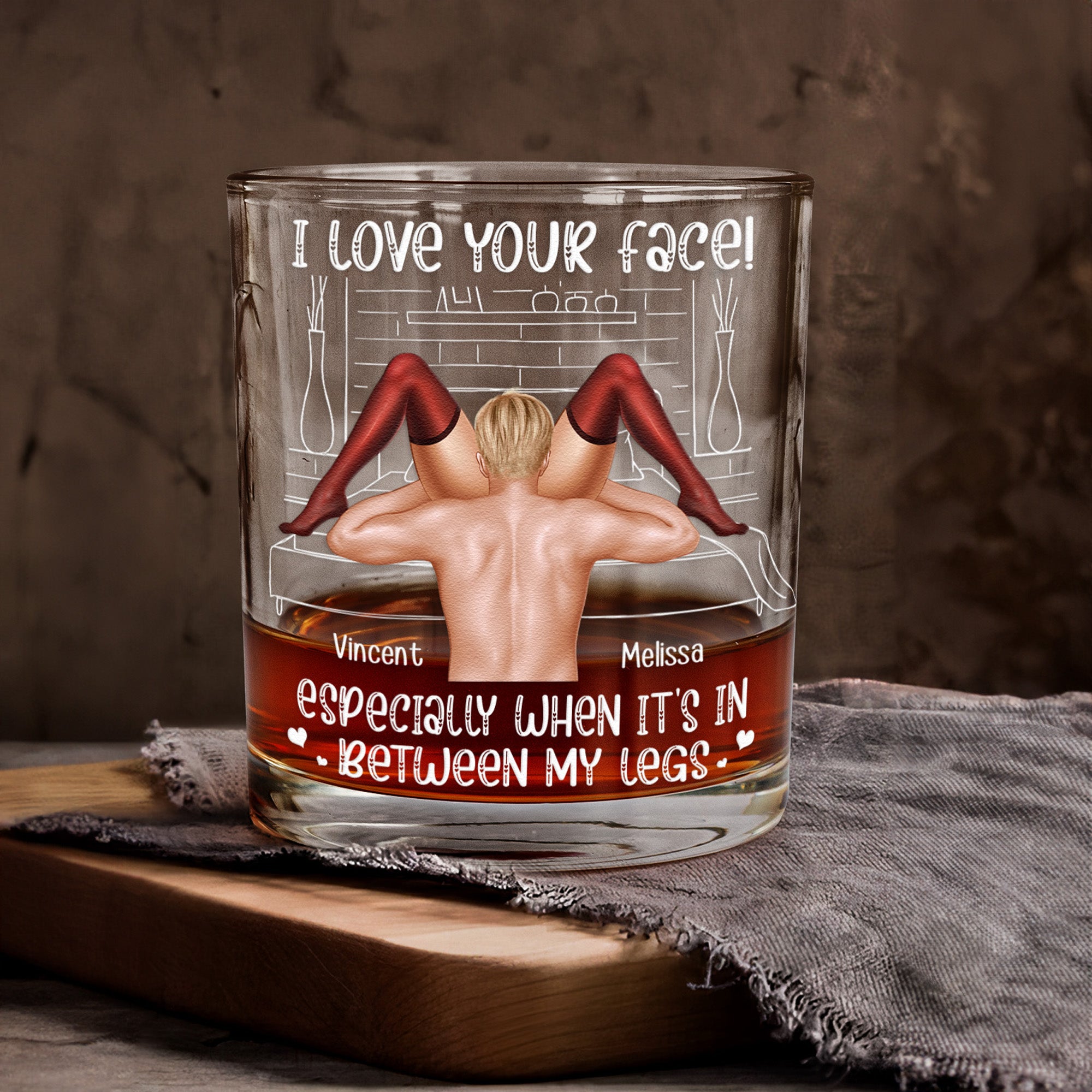 I Love Your Face Especially When It's Between My Legs - Personalized Whiskey Glass