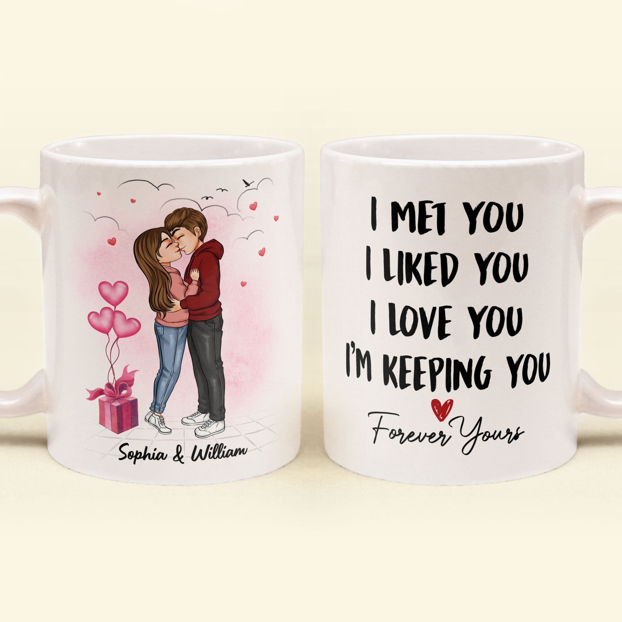 I Met You I Liked You I Love You - Personalized Mug