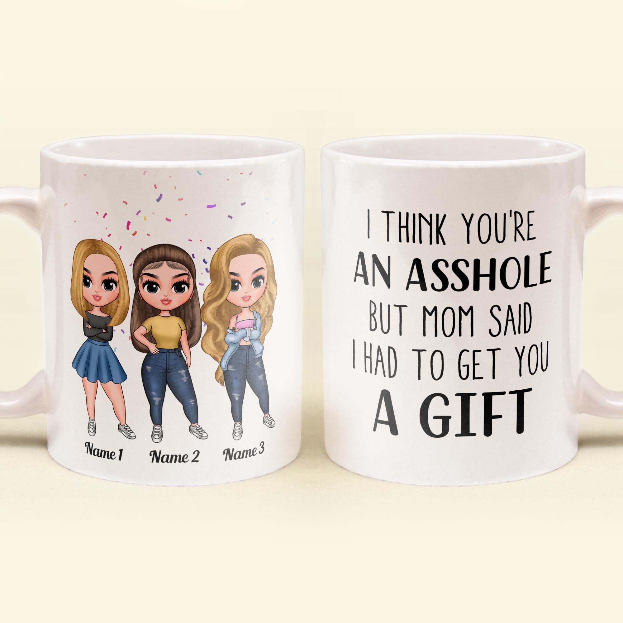 I Think You'Re An Asshole - Personalized Mug - Birthday, Christmas Gift For Sisters