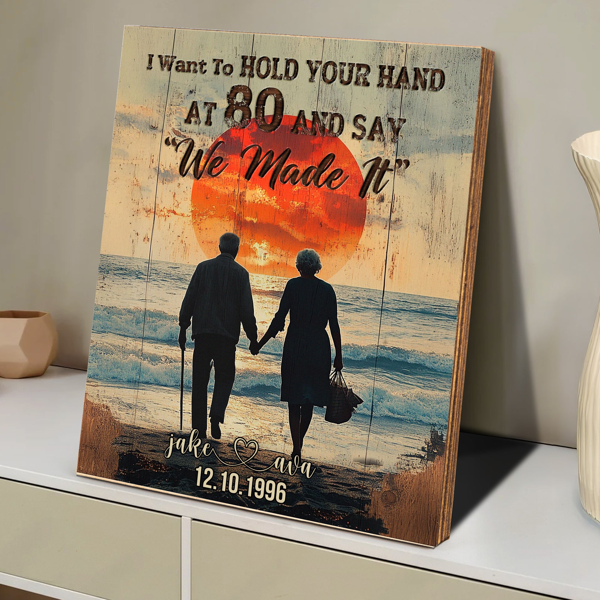 I Want To Hold Your Hand At 80 Say We Made It - Custom Wood Plaque