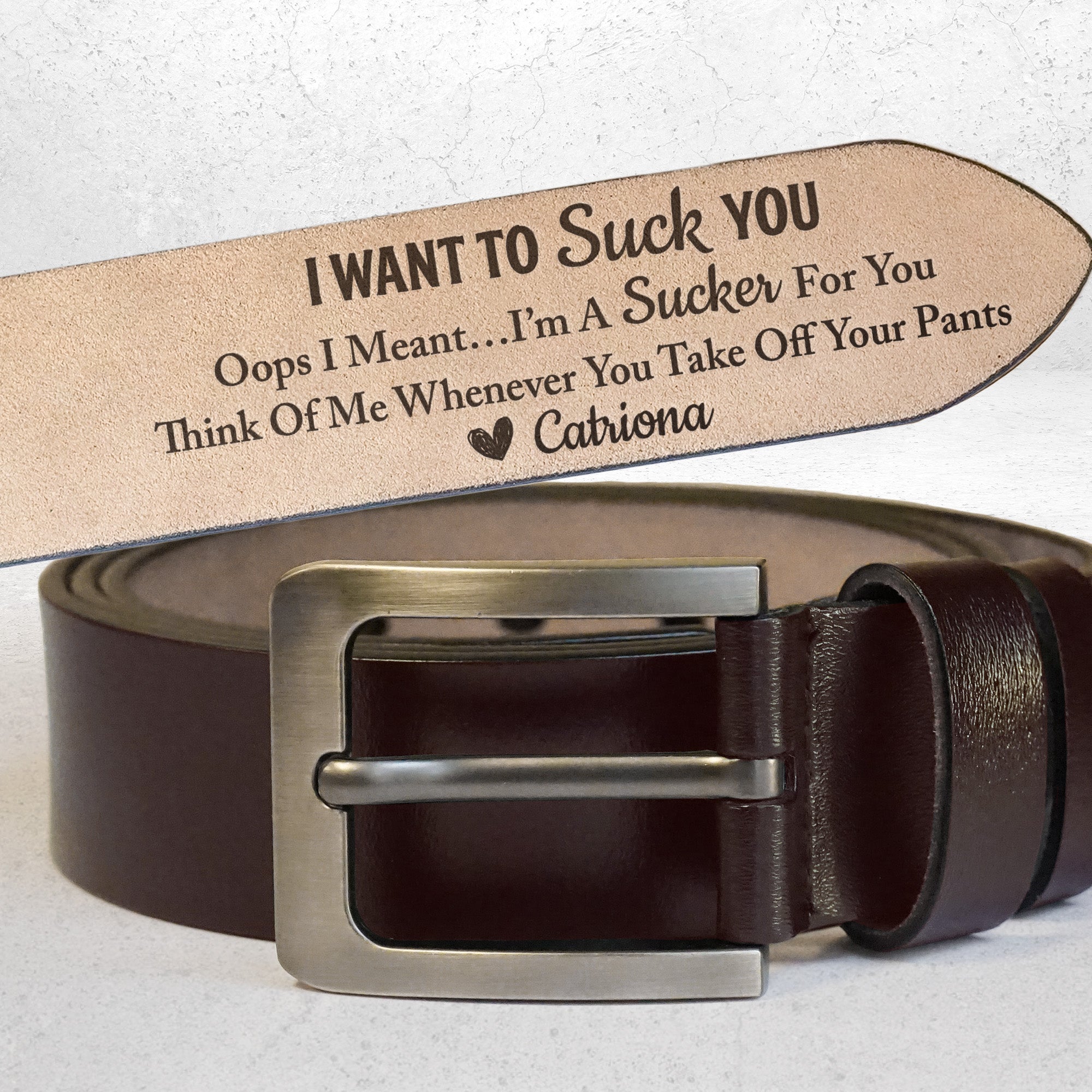 I Want To Suck You Oops I Mean I’m A Sucker For You - Naughty Gift For Him - Personalized Engraved Leather Belt