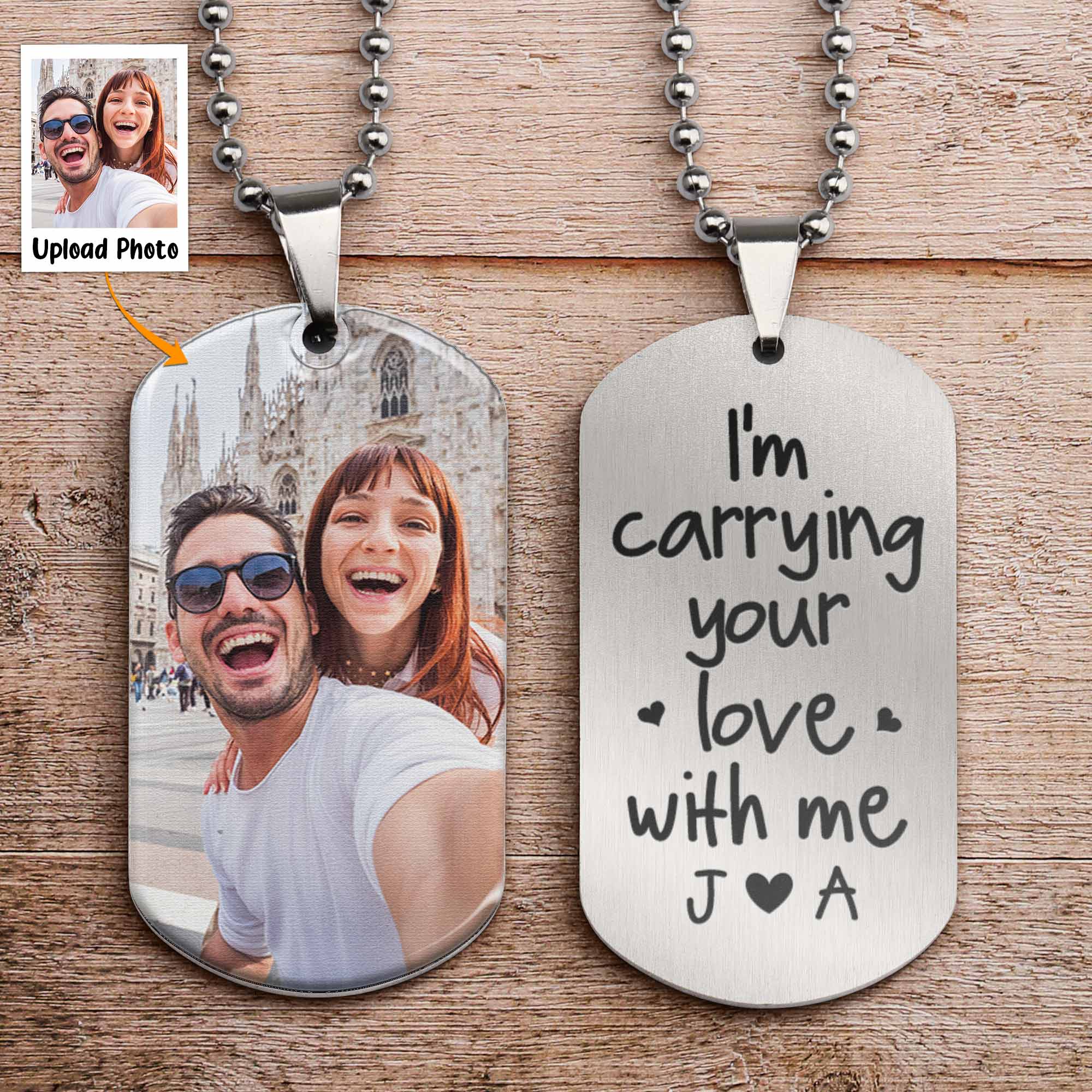I'm Carrying Your Love With Me - Personalized Photo Dog Tag Necklace