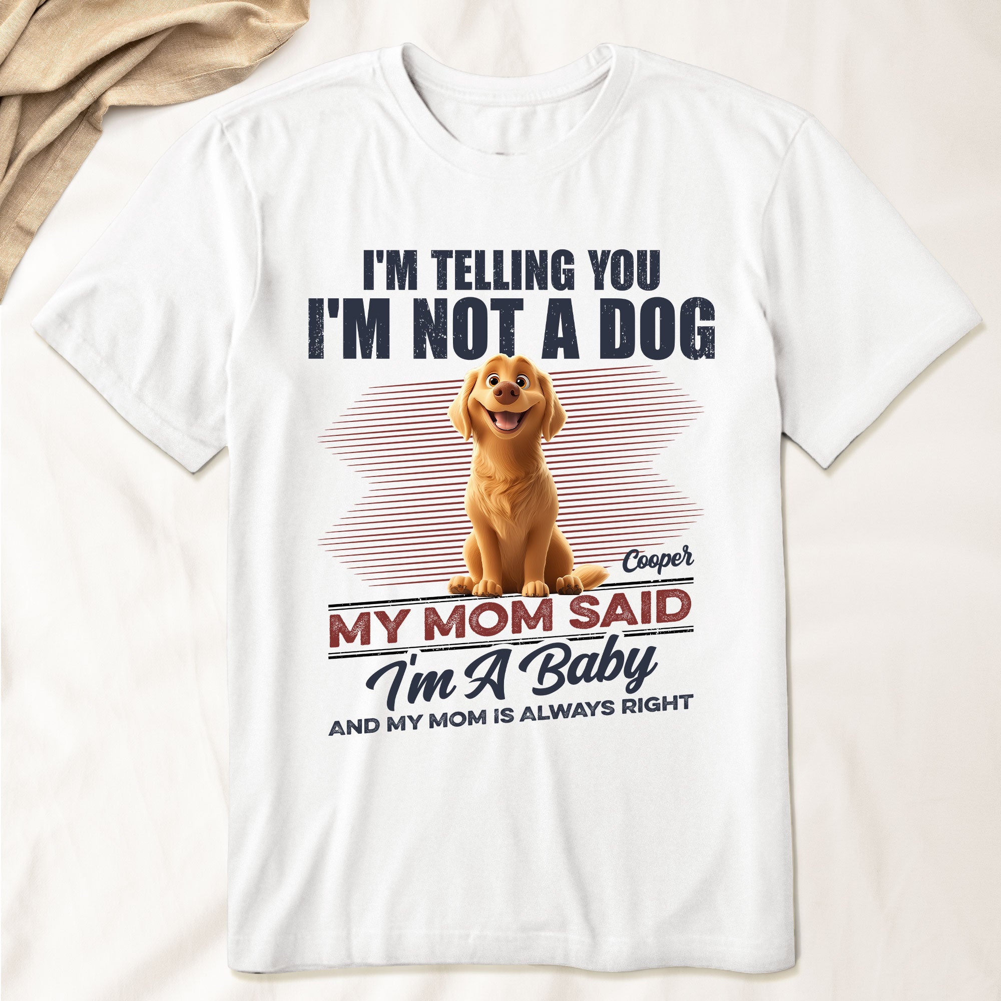 I'm Telling You I'm Not A Dog My Mom Said I'm A Baby - Personalized Shirt
