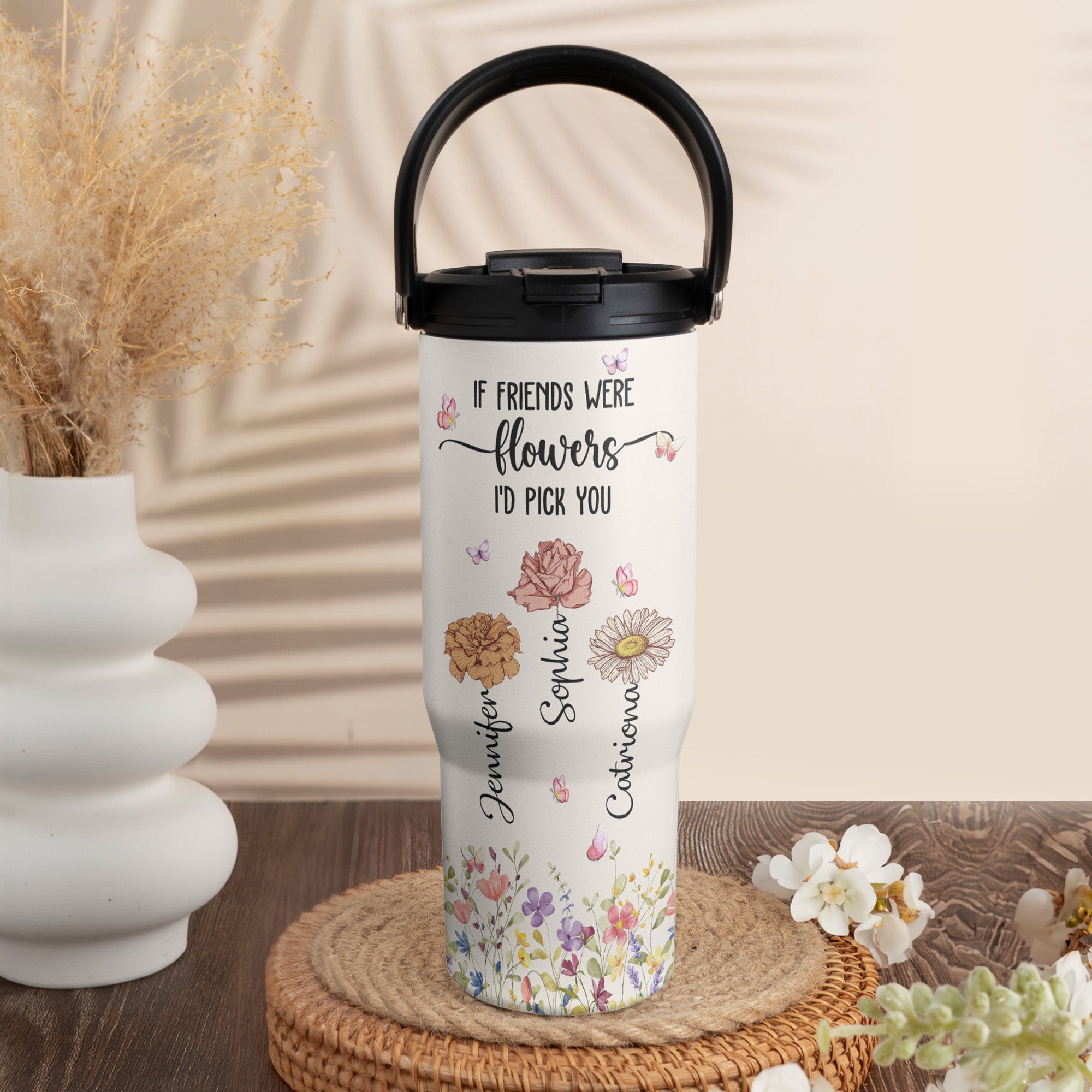 If Friends Were Flowers I'd Pick You - Personalized 30oz Tumbler With Handle
