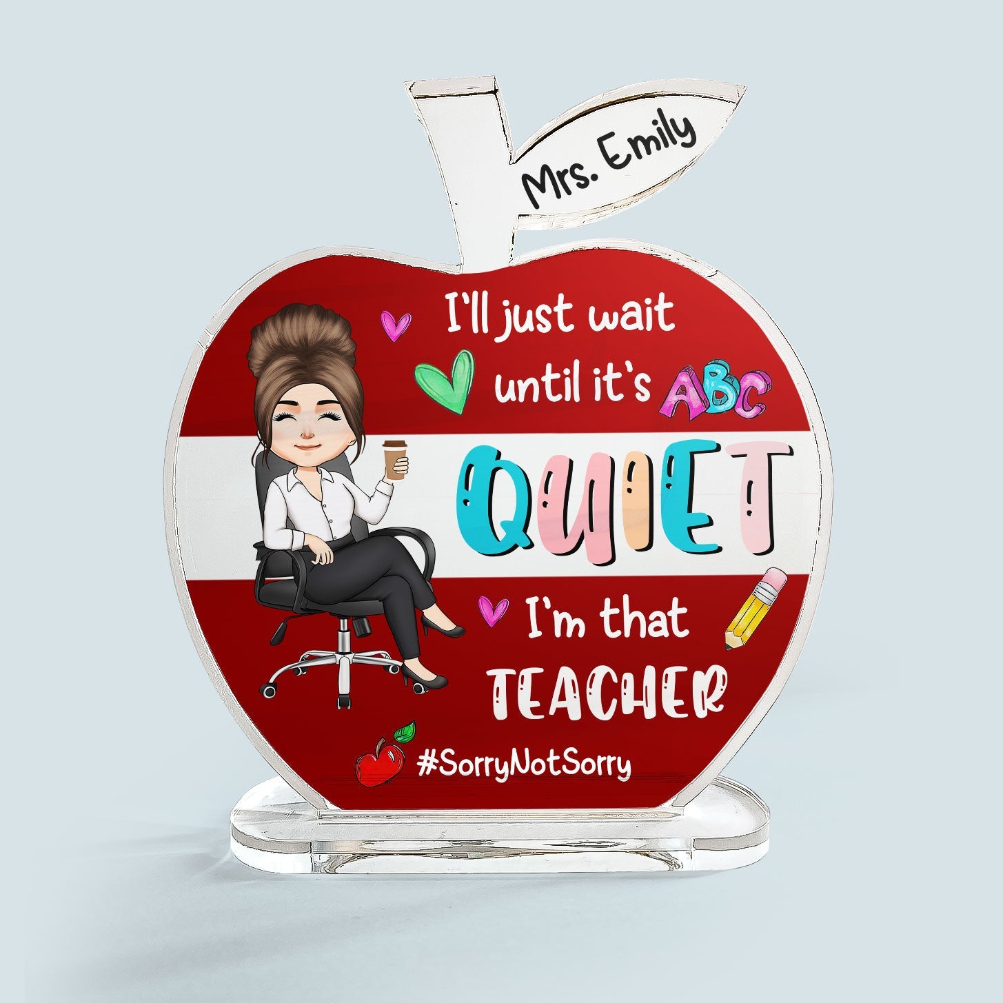 I'm That Teacher - Personalized Apple Shaped Acrylic Plaque - Birthday, Funny, Desk Decor Gift For Teachers, Teacher Assistants, Coworkers