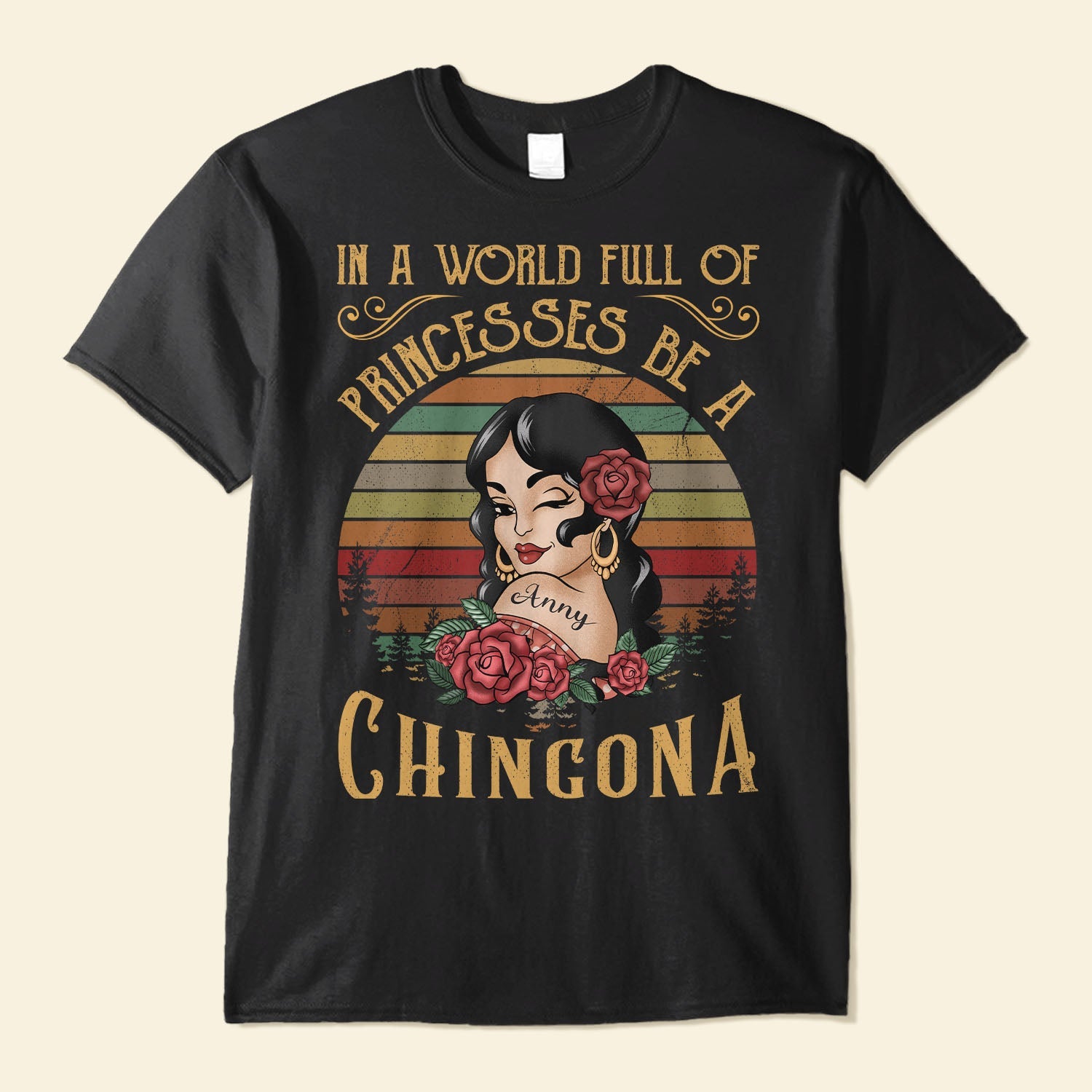 In A World Full Of Princesses Be A Chingona - Personalized Shirt