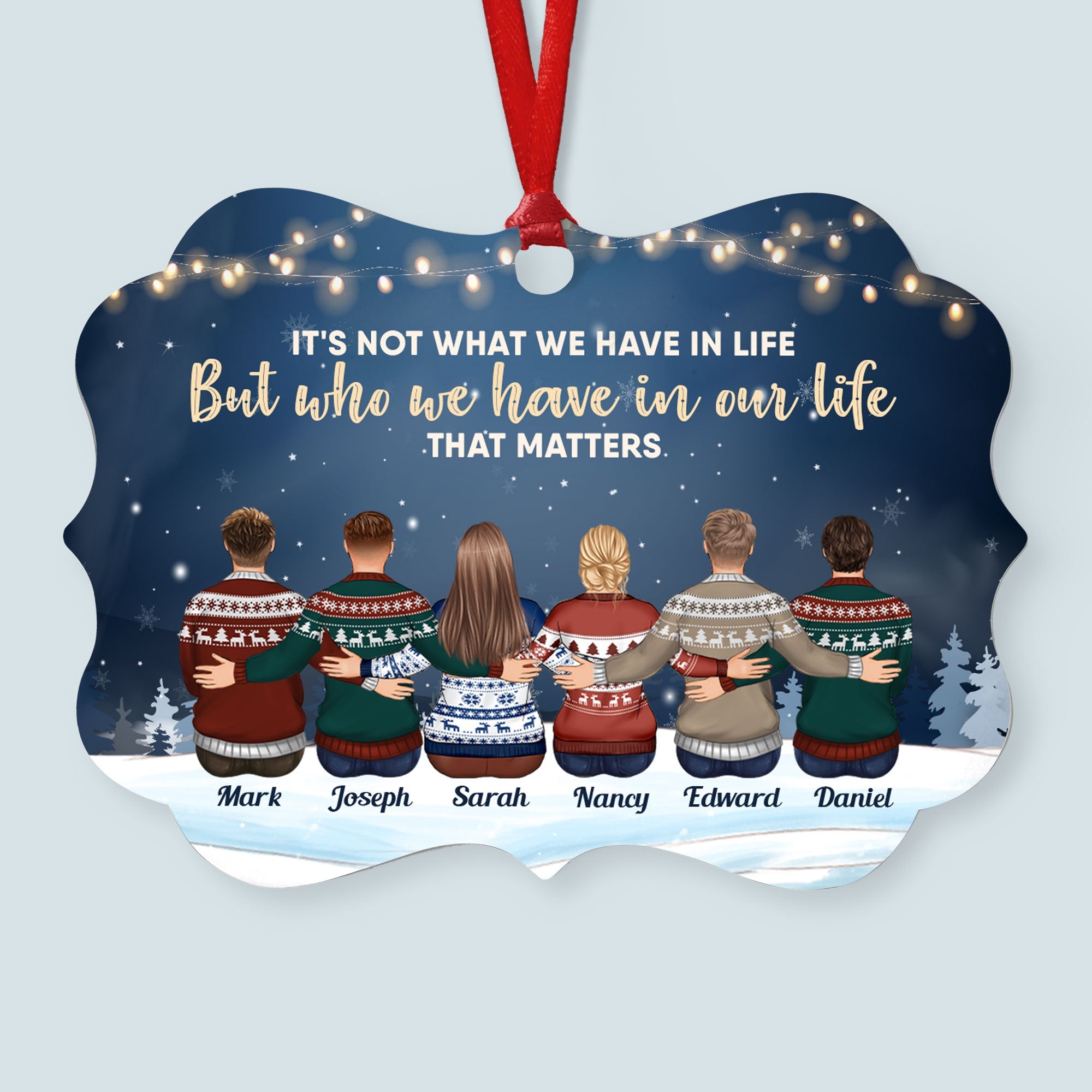 It's Who We Have In Life That Matters - Personalized Aluminum Ornament - Family Hugging