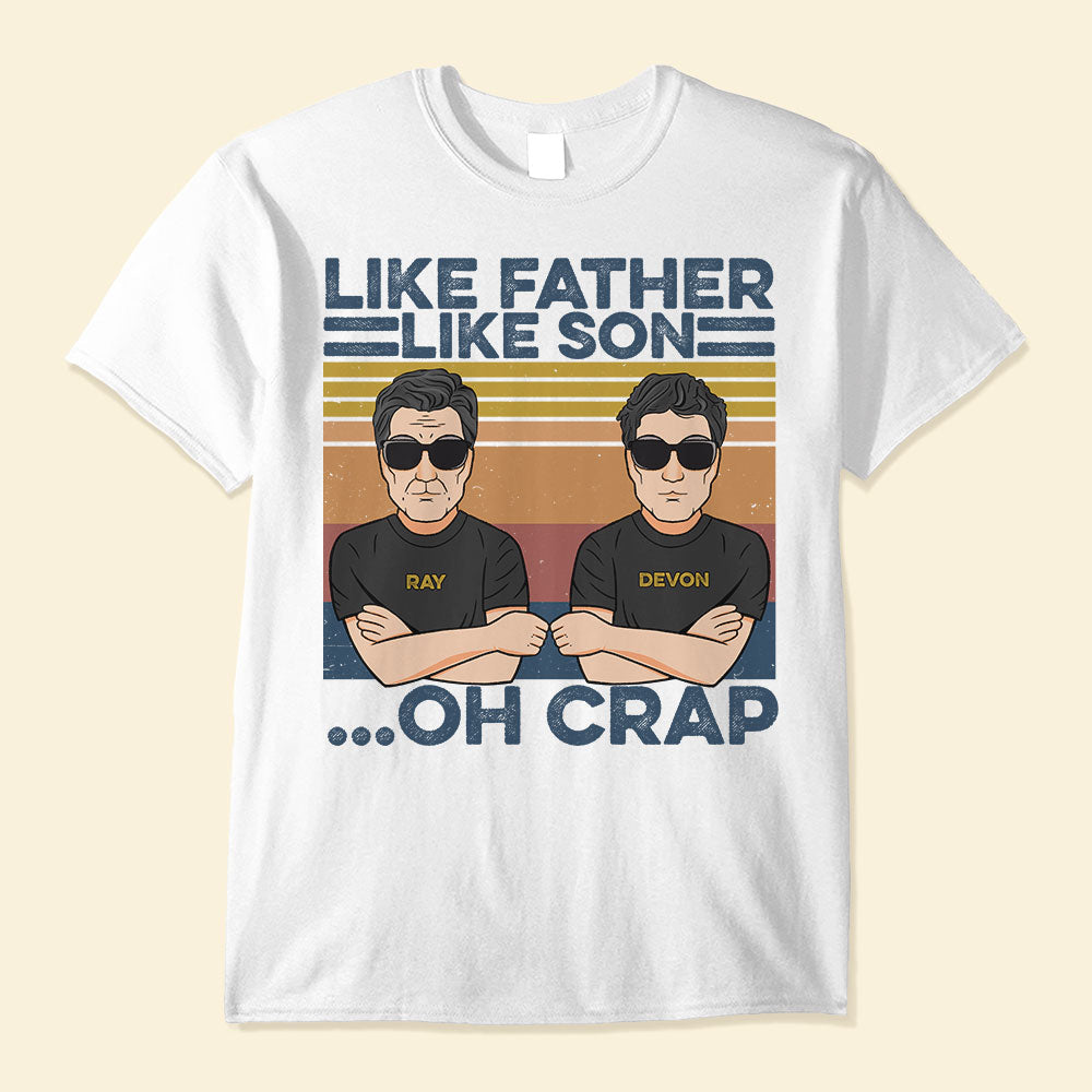Like Father Like Son... Oh Crap, Father And Son Best Friends For Life - Personalized Shirt