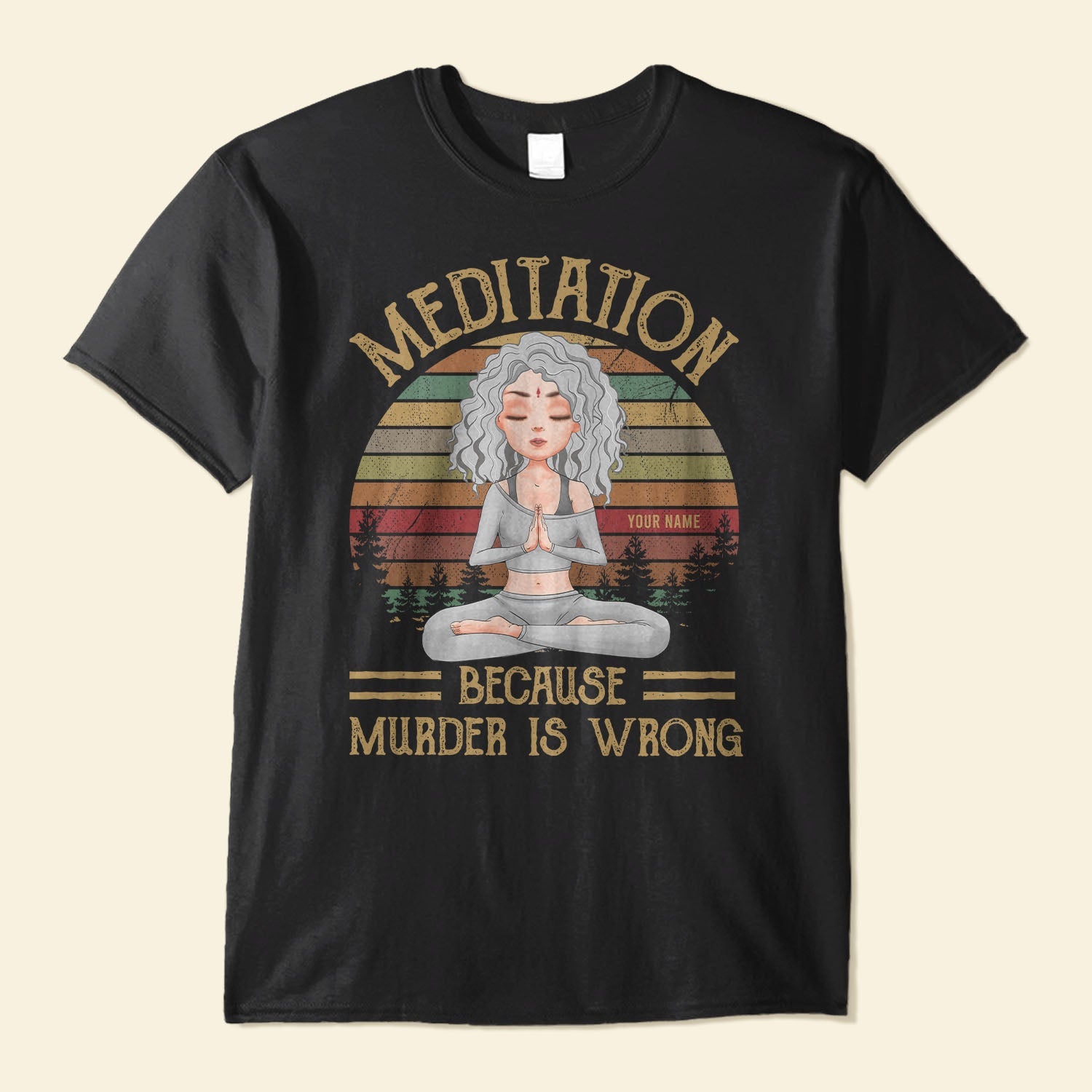 Meditation Because Murder Is Wrong - Personalized Shirt - Gift For Yoga Lovers