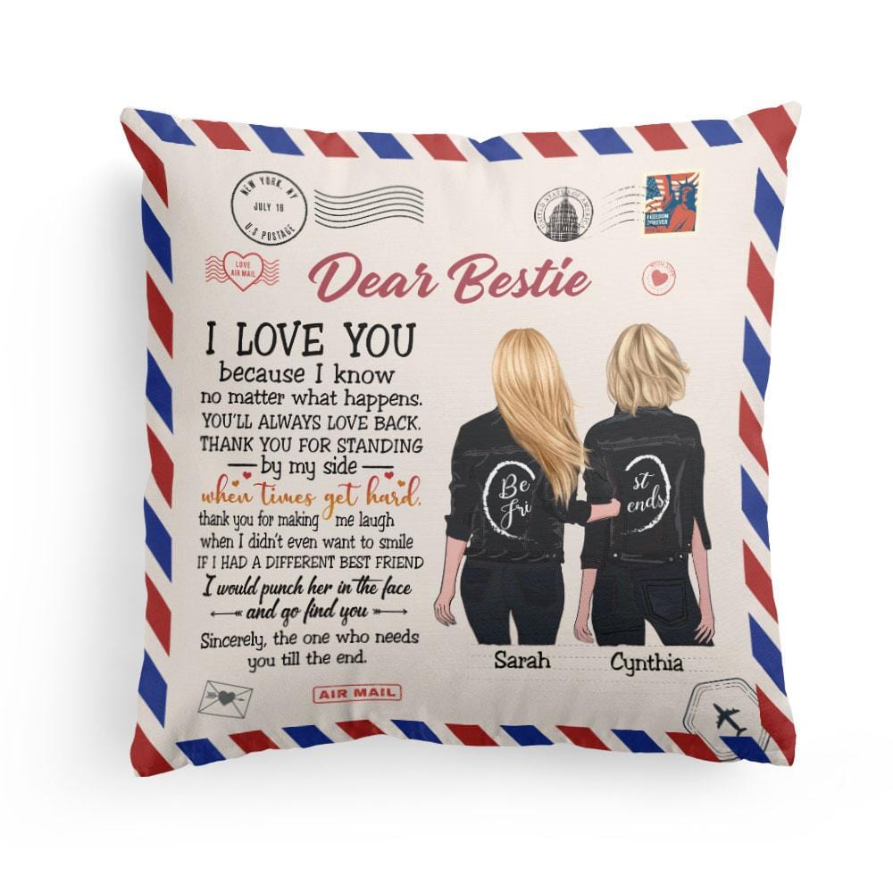 I Love You Because I Know No Matter What Happen, Friends Custom Pillow (Insert Included), Gift For Besties, Best Friends