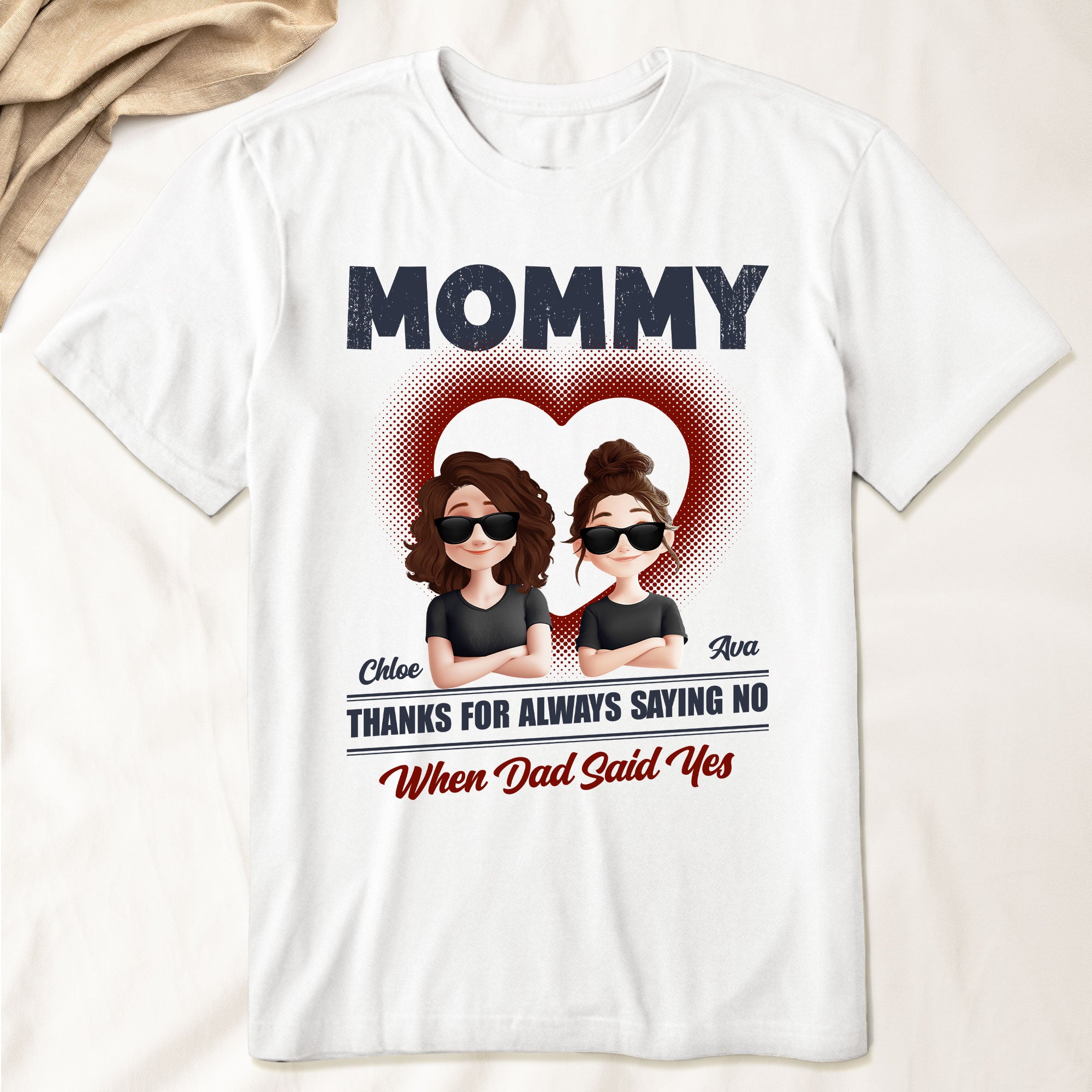 Mom Thanks For Always Saying No - Personalized Shirt