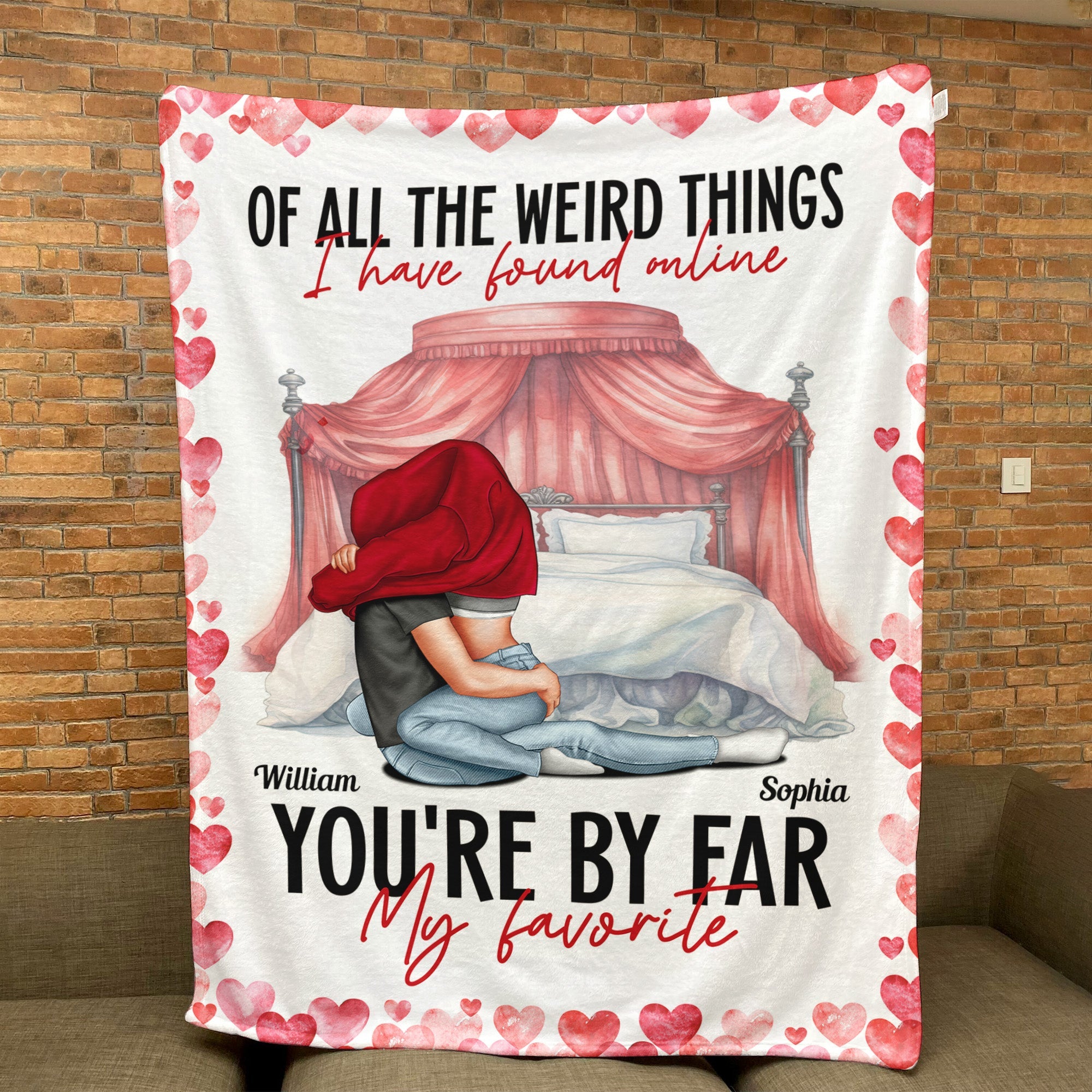 Of All The Weird Things I Have Found Online You're My Favorite - Personalized Blanket