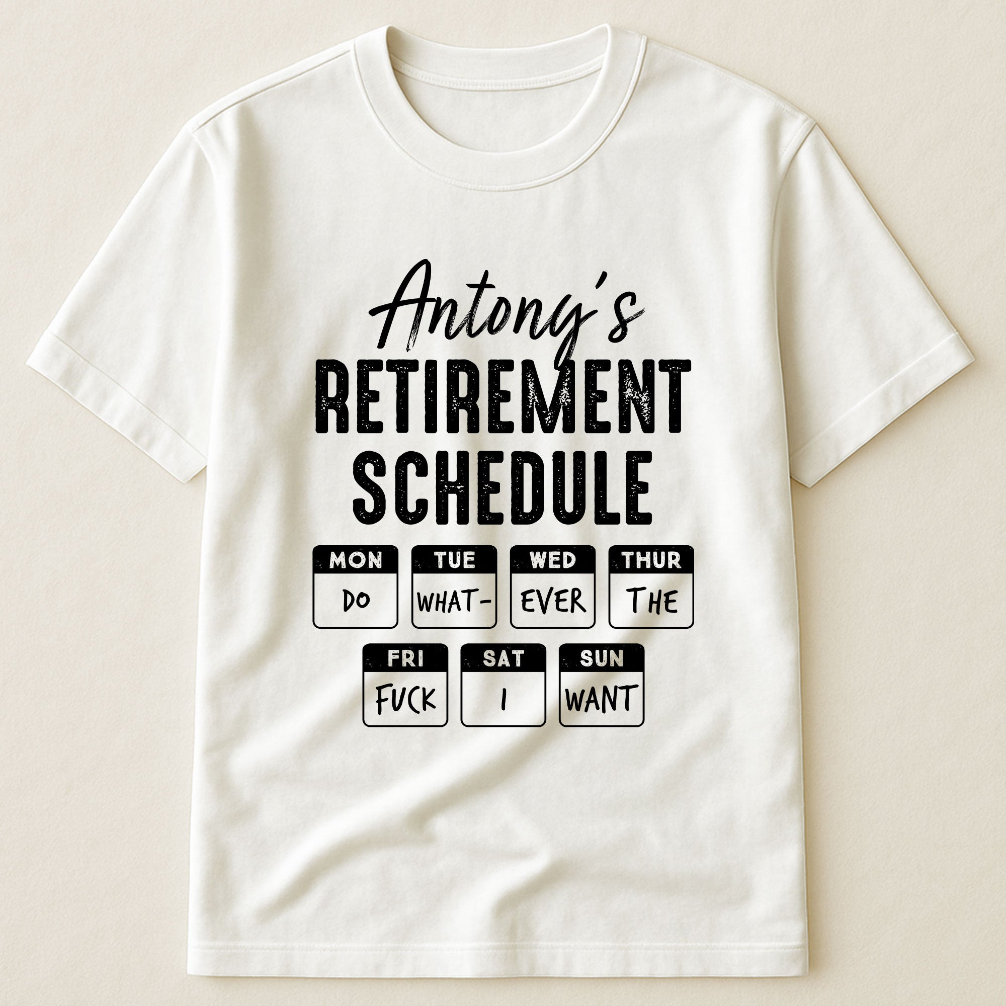 Retirement Schedule Do What Ever The Fck I Want - Personalized Shirt