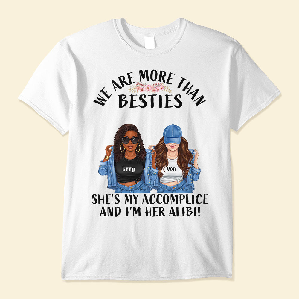 She's My Accomplice And I'm Her Alibi, Friend Custom Shirt, Gift For Besties