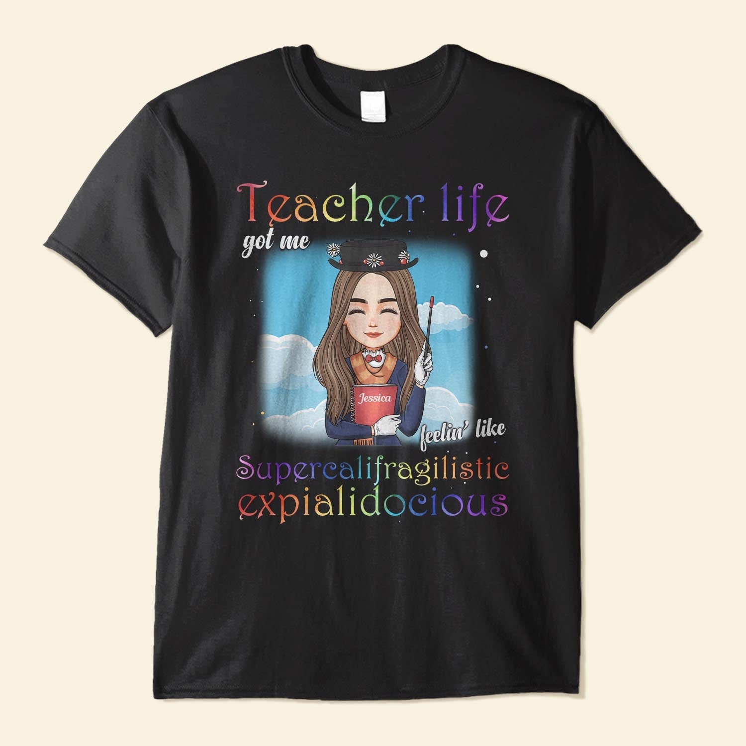 Teacher Life Got Me Feelin' Like Supercalifragilisticexpialidocious - Personalized Shirt - Christmas Gift For Teachers