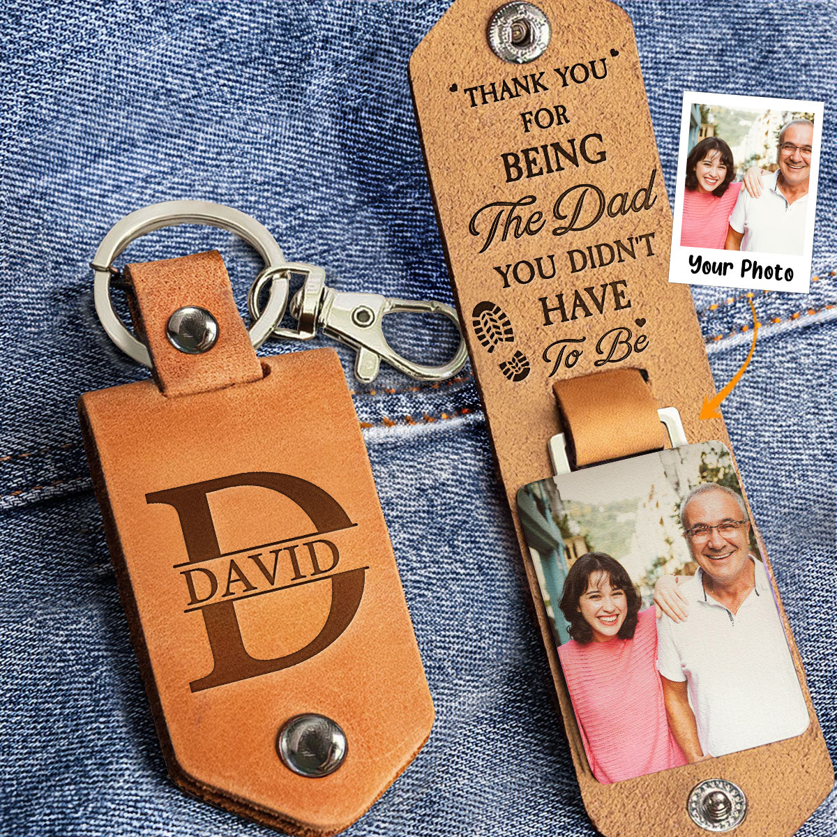 Thank You For Being The Dad You Didn't Have To Be - Personalized Leather Photo Keychain