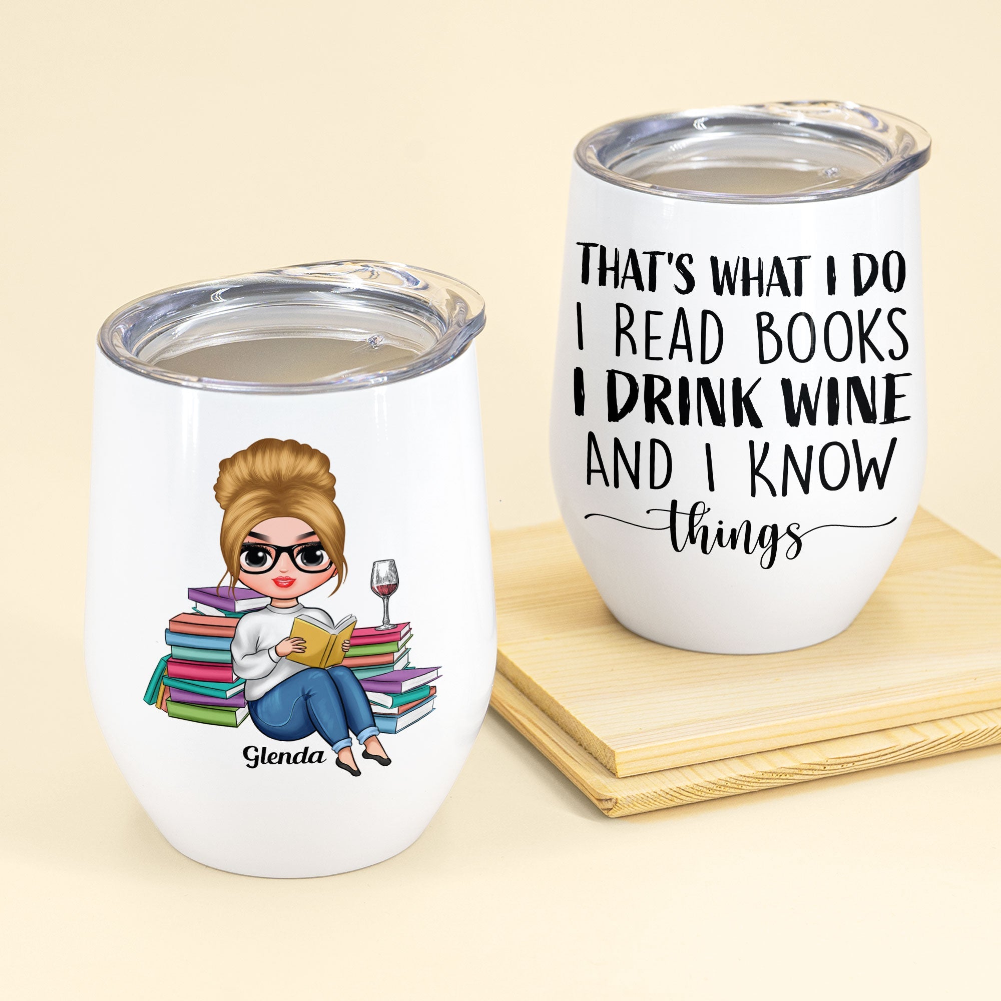 That's What I Do I Read Books I Drink Wine I Know Things - Personalized Wine Tumbler - Birthday Gift For Wine Loving Reader, Wine And Book Lover