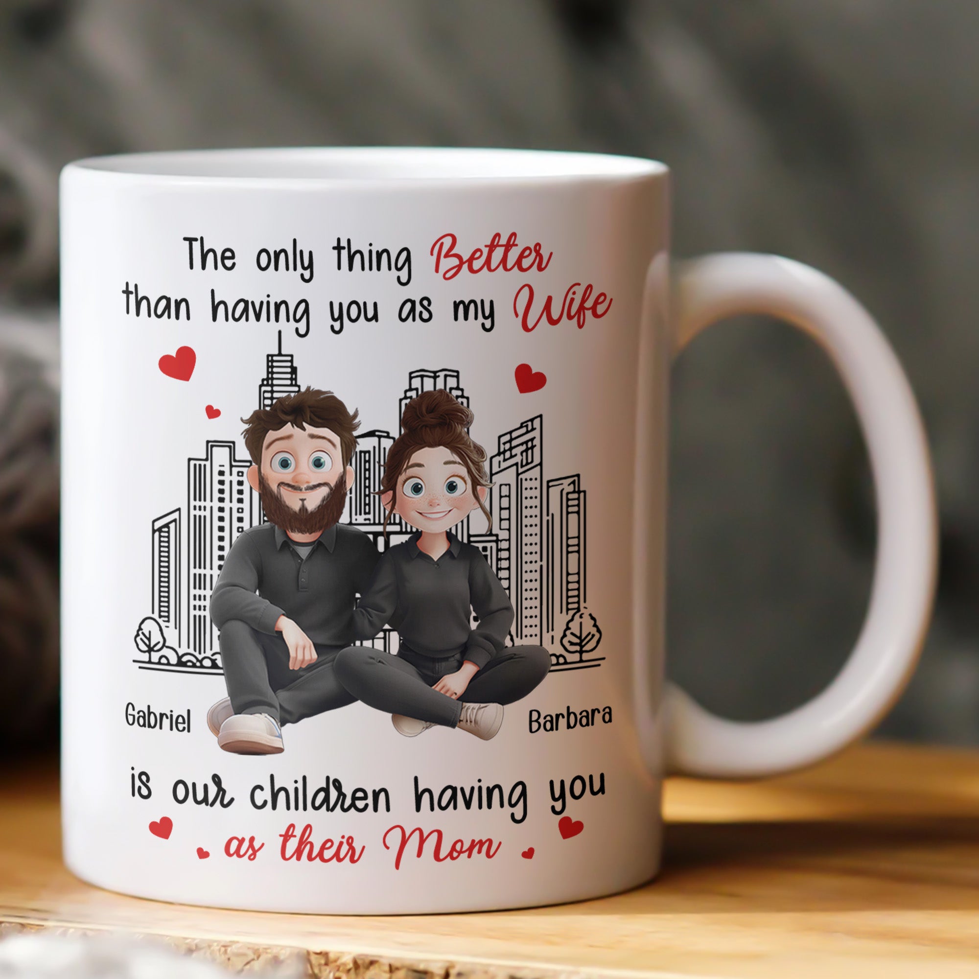 The Only Thing Better Than Having You As My Wife - Personalized Mug