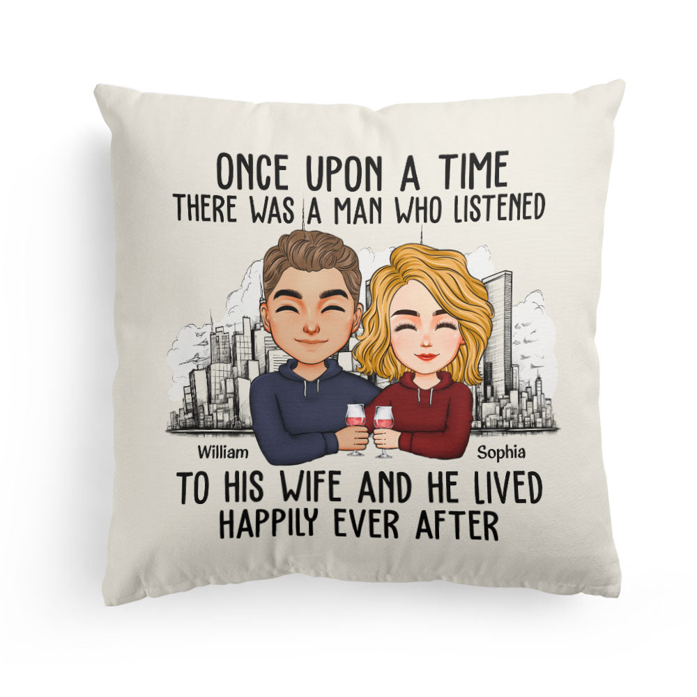 There Was A Man Who Listened To His Wife - Personalized Pillow