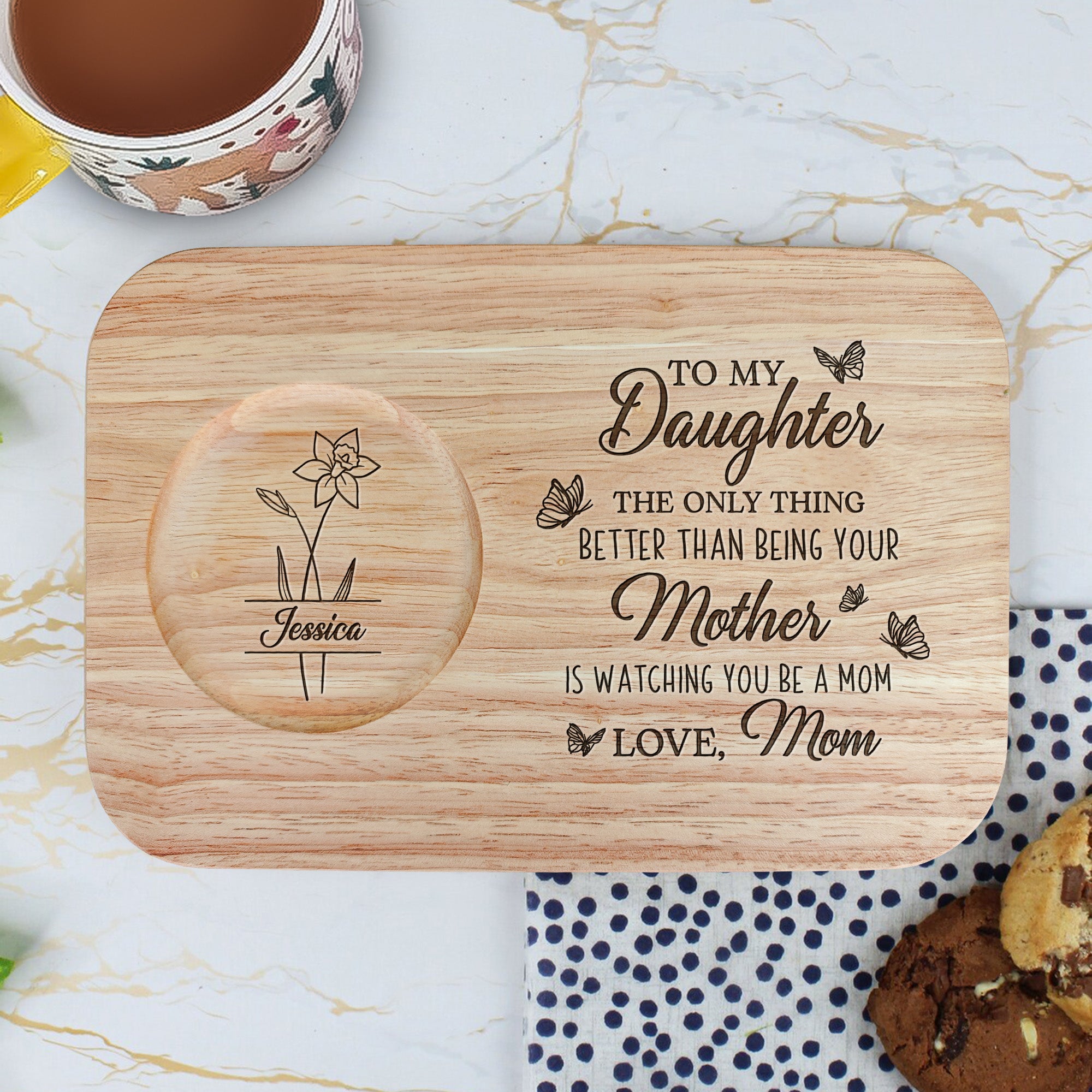 To My Daughter The Only Thing - Custom Engraved Wooden Tea & Biscuit Board