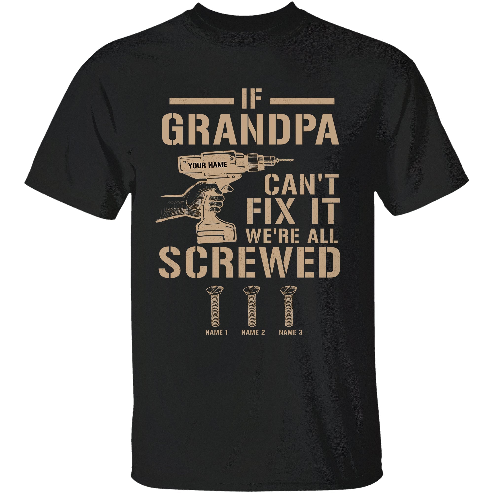 If Grandpa, Papa Can't Fix It We're All Screwed - Personalized Shirt