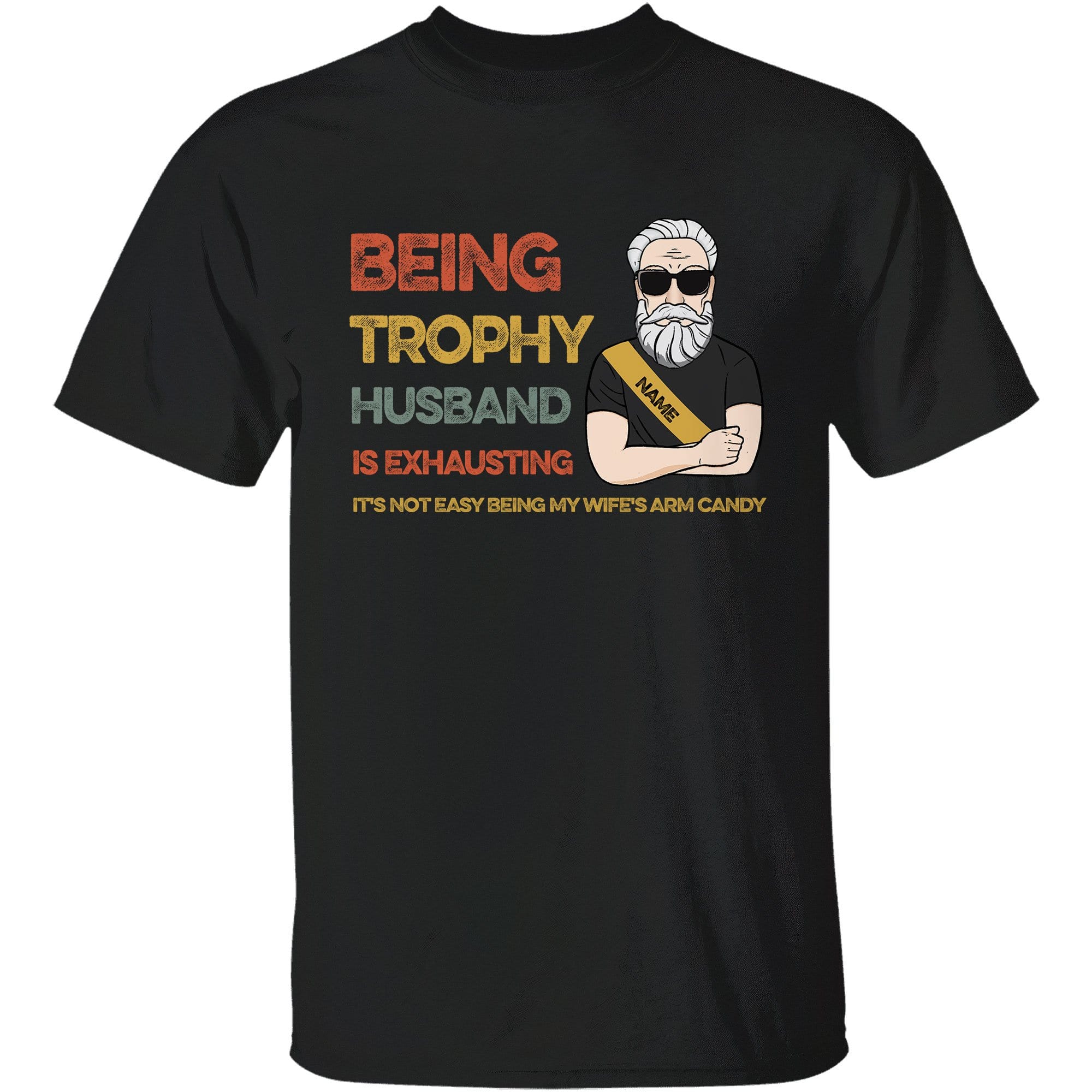 Being Trophy Husband Is Exhausting  - Personalized Shirt