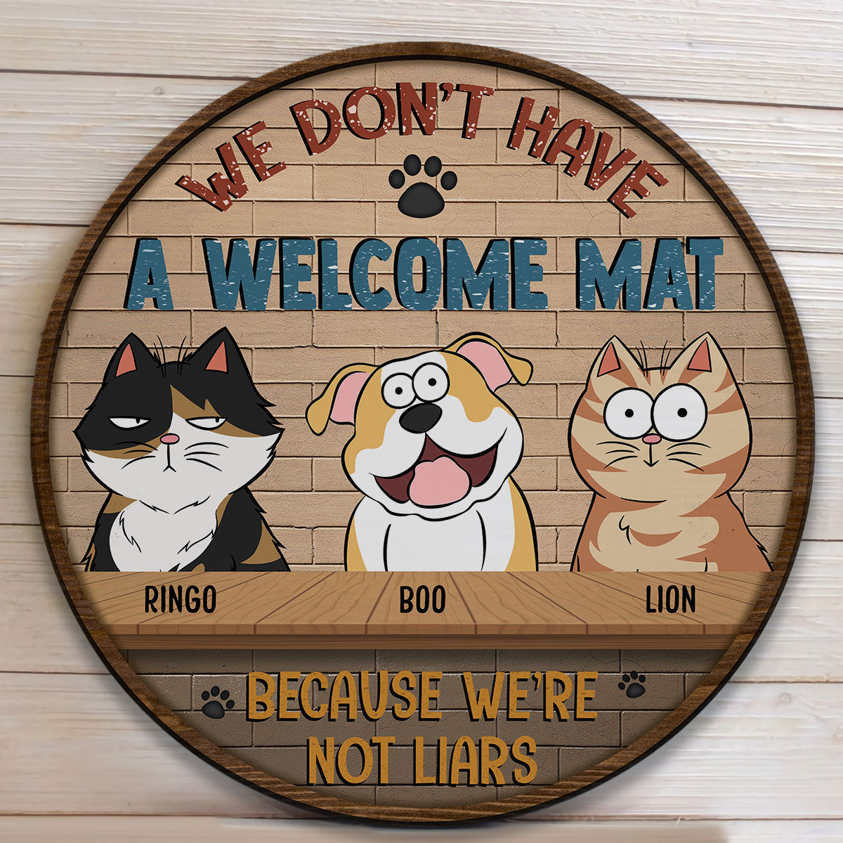 We Don't Have A Welcome Mat Because We're Not Liars - Personalized Round Wood Sign
