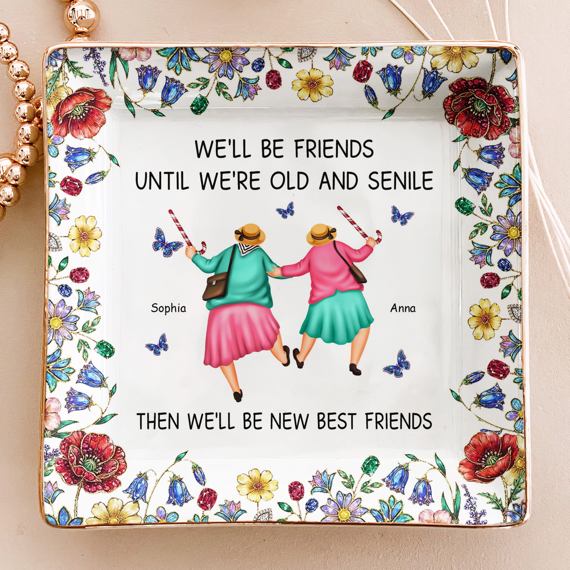 We'll Be Friends Until We're Old And Senile - Personalized Jewelry Dish