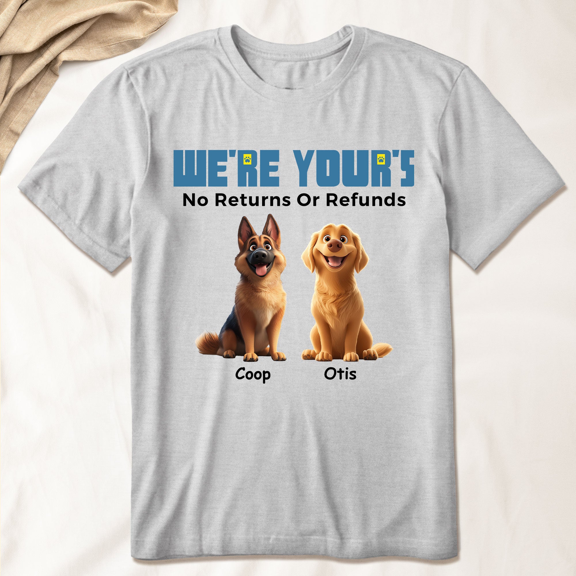 We're Yours No Returns Or Refunds - Personalized Shirt