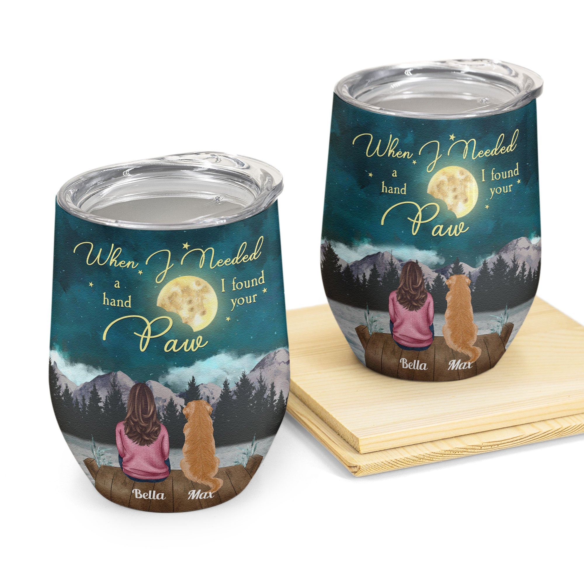 When I Needed A Hand I Found Your Paws - Personalized Wine Tumbler