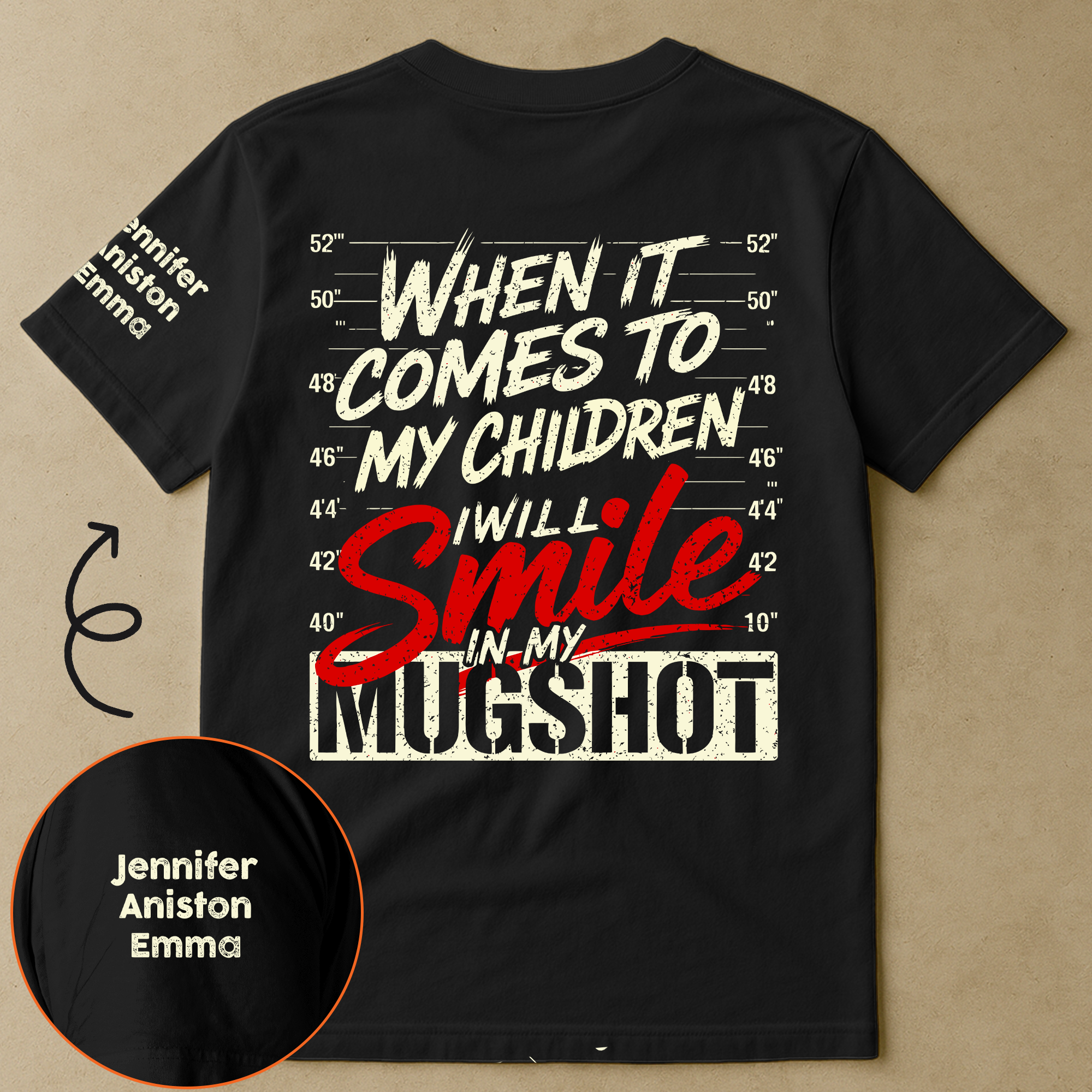 When It Comes To My Child, I Will Smile In My Mugshot With Kids' Names - Personalized Shirt