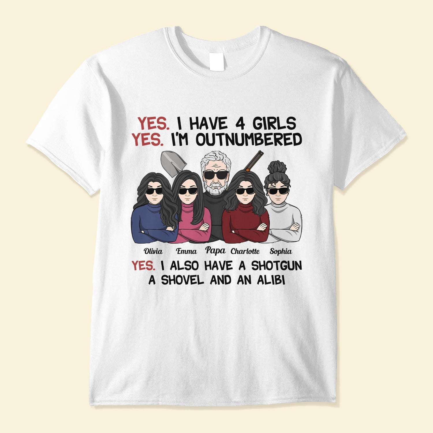 Yes I Have Daughters, Shovel, Alibi - Personalized Shirt - Christmas Gift For Father, Dad, Papa