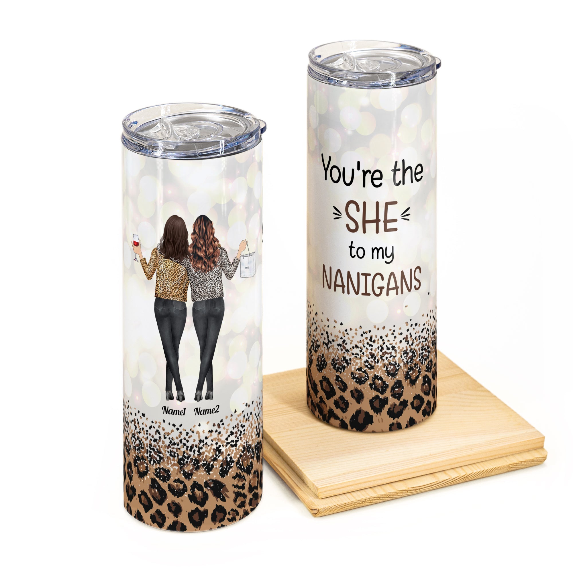 You Are The She To My Nanigans - Personalized Skinny Tumbler - Leopard Design, Leopard Jacket Girls