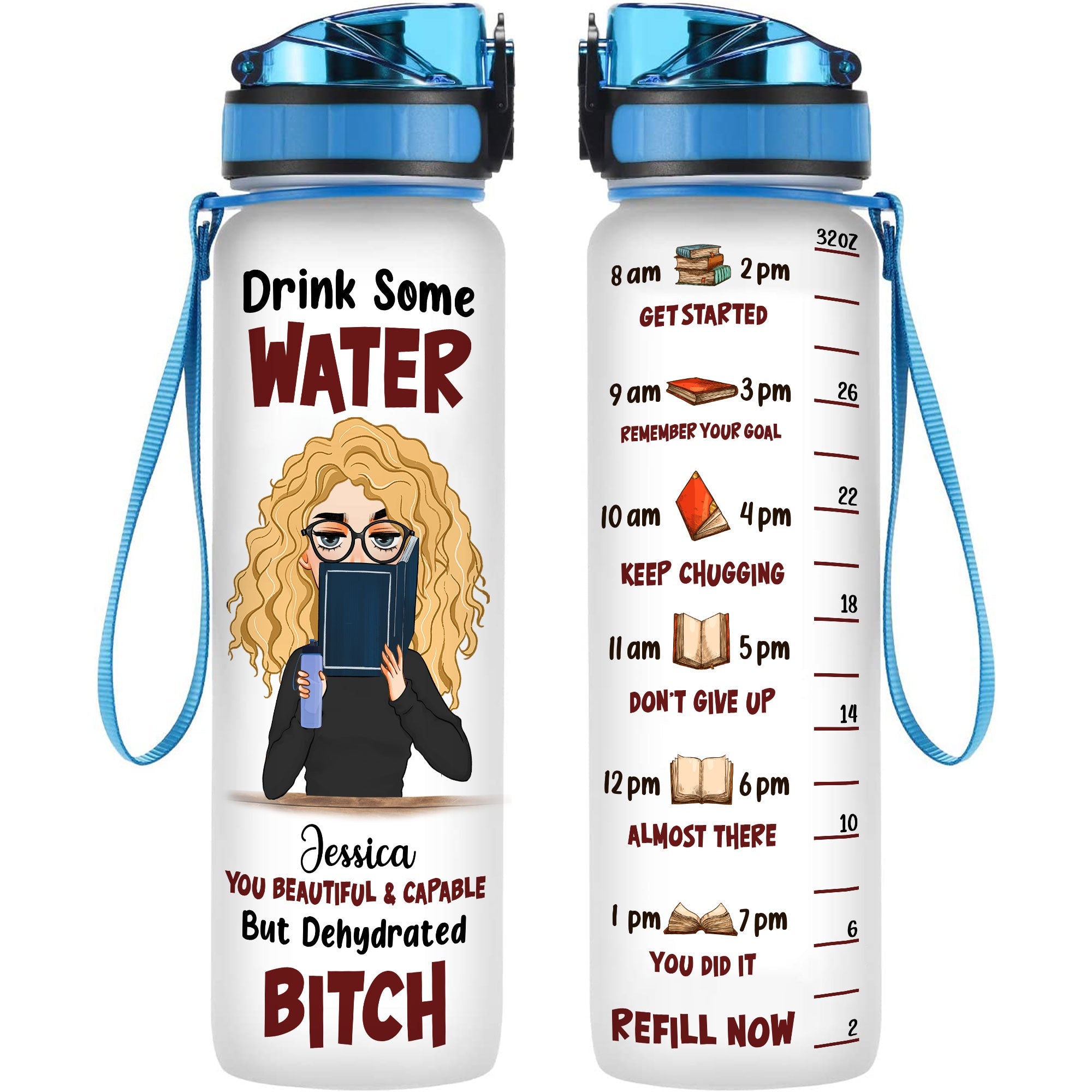 You Beautiful & Capable But Dehydrated Bitch - Personalized Water Tracker Bottle