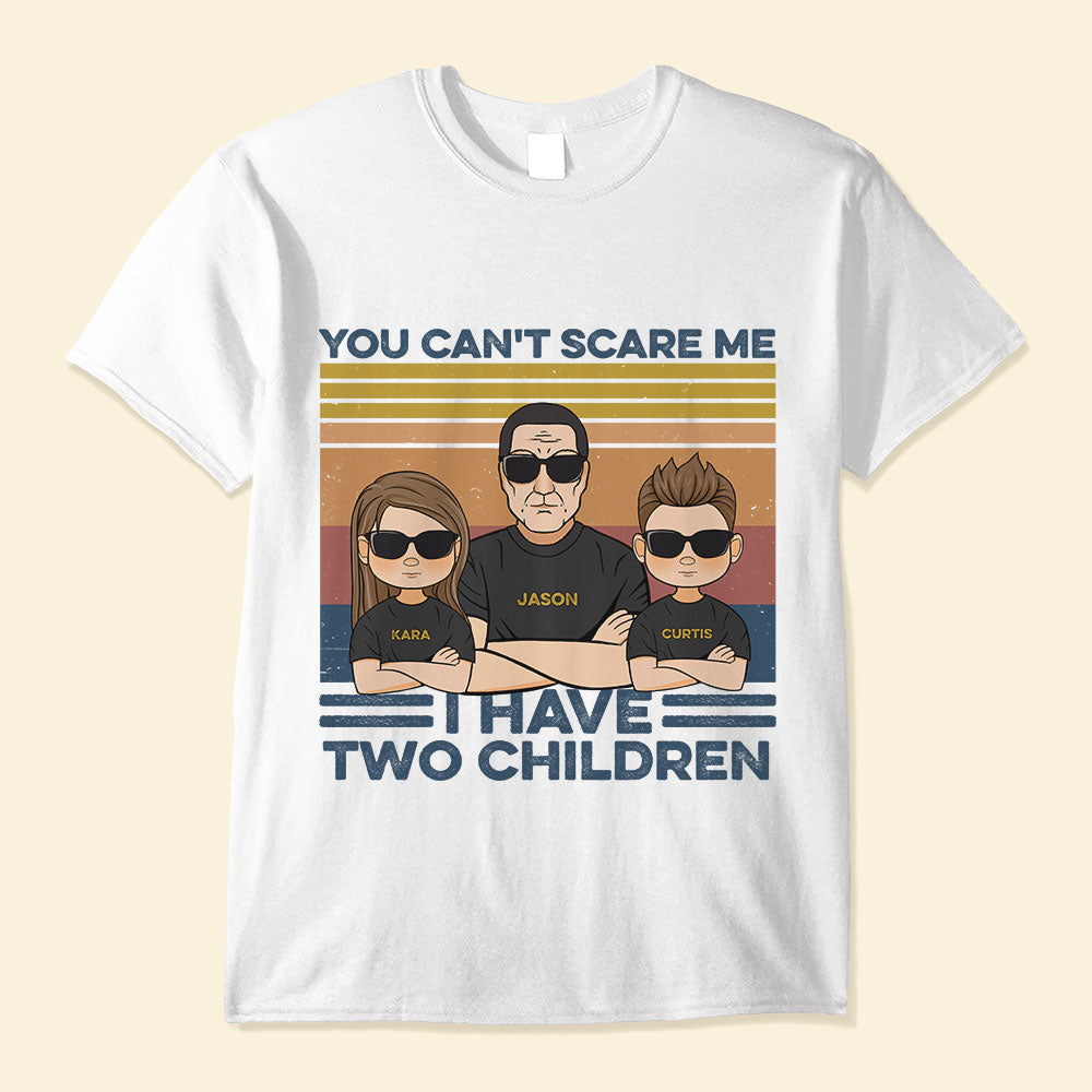 You Can't Scare Me, I Have Four Children, Family Custom Shirt, Gift For Family
