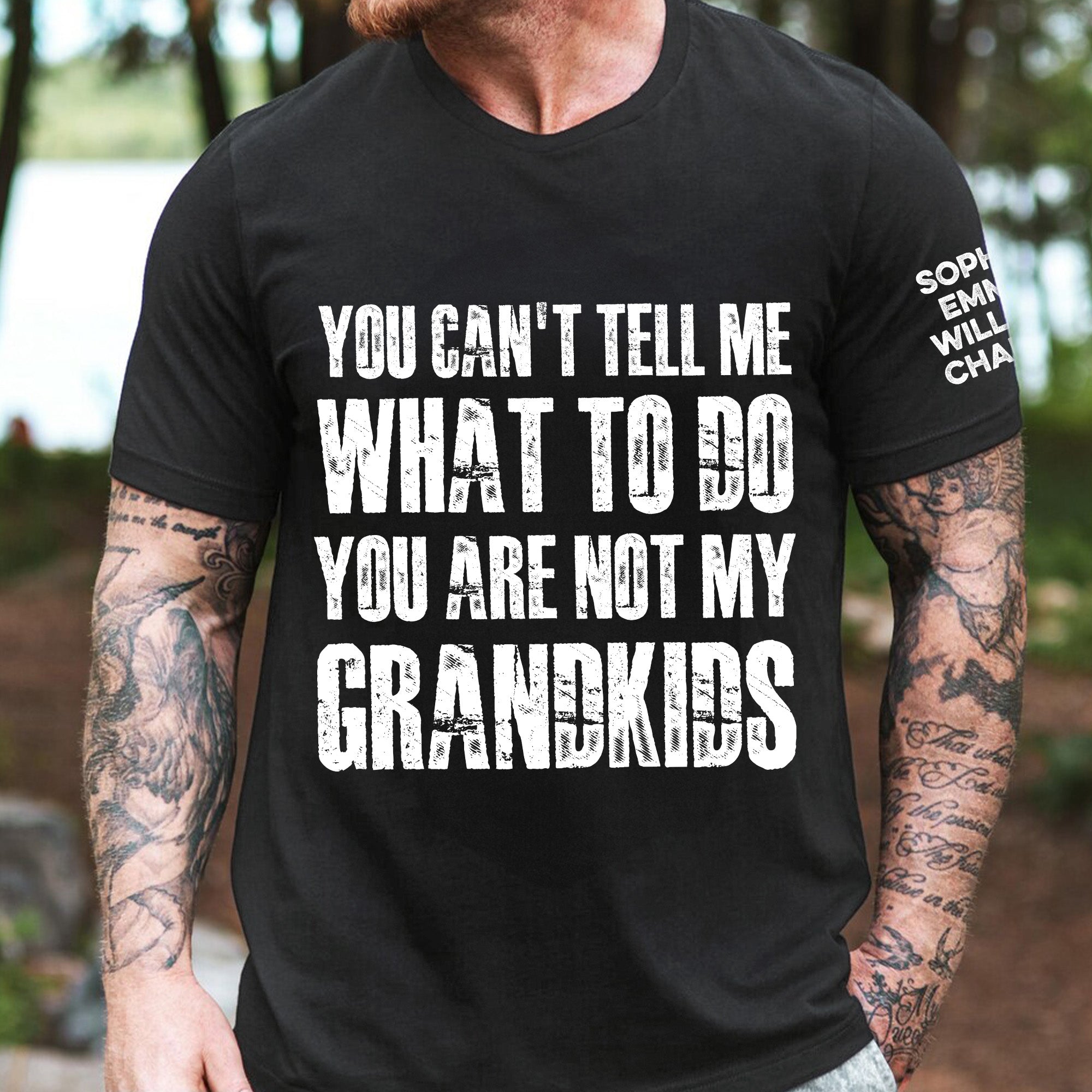You Can't Tell Me What To Do You Are Not My Grandkids Ver 2 - Names On Sleeve - Personalized Shirt