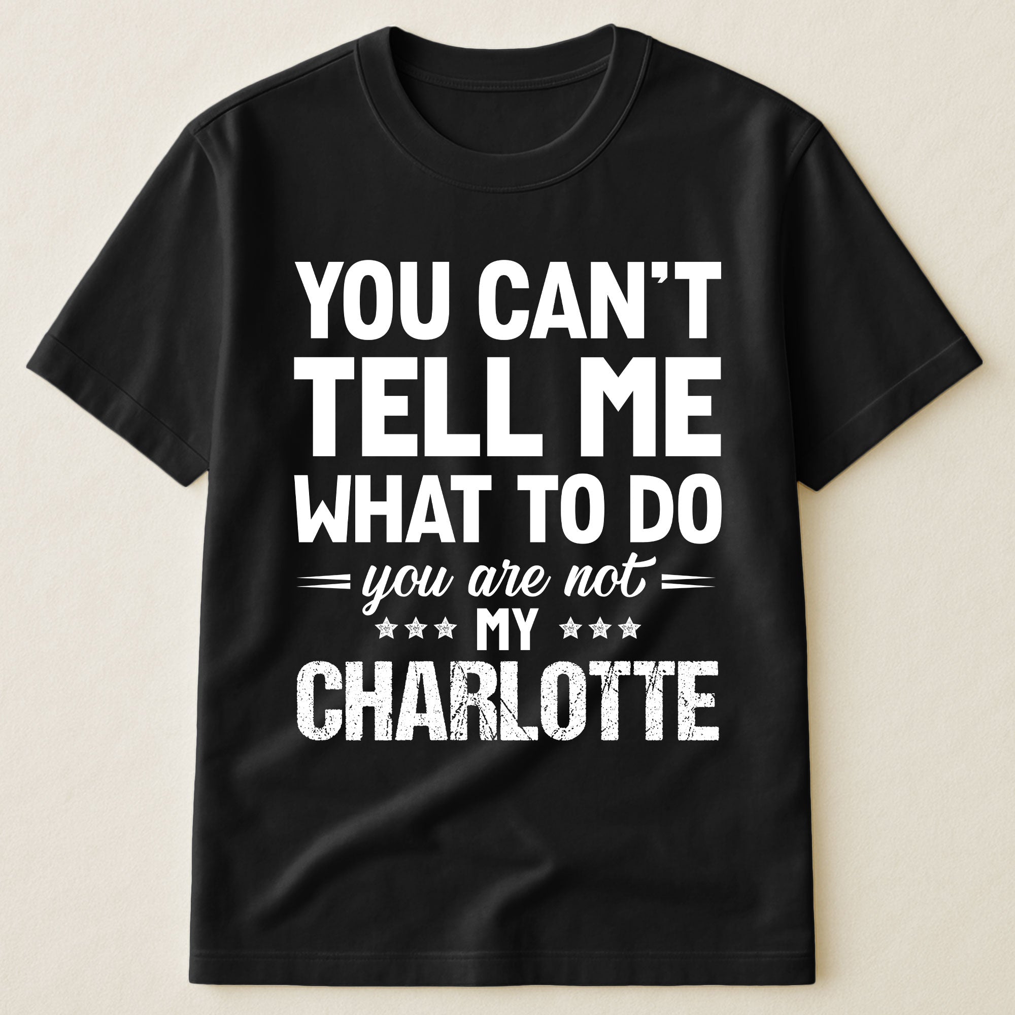 You Can't Tell Me What To Do You Are Not My - Personalized Shirt