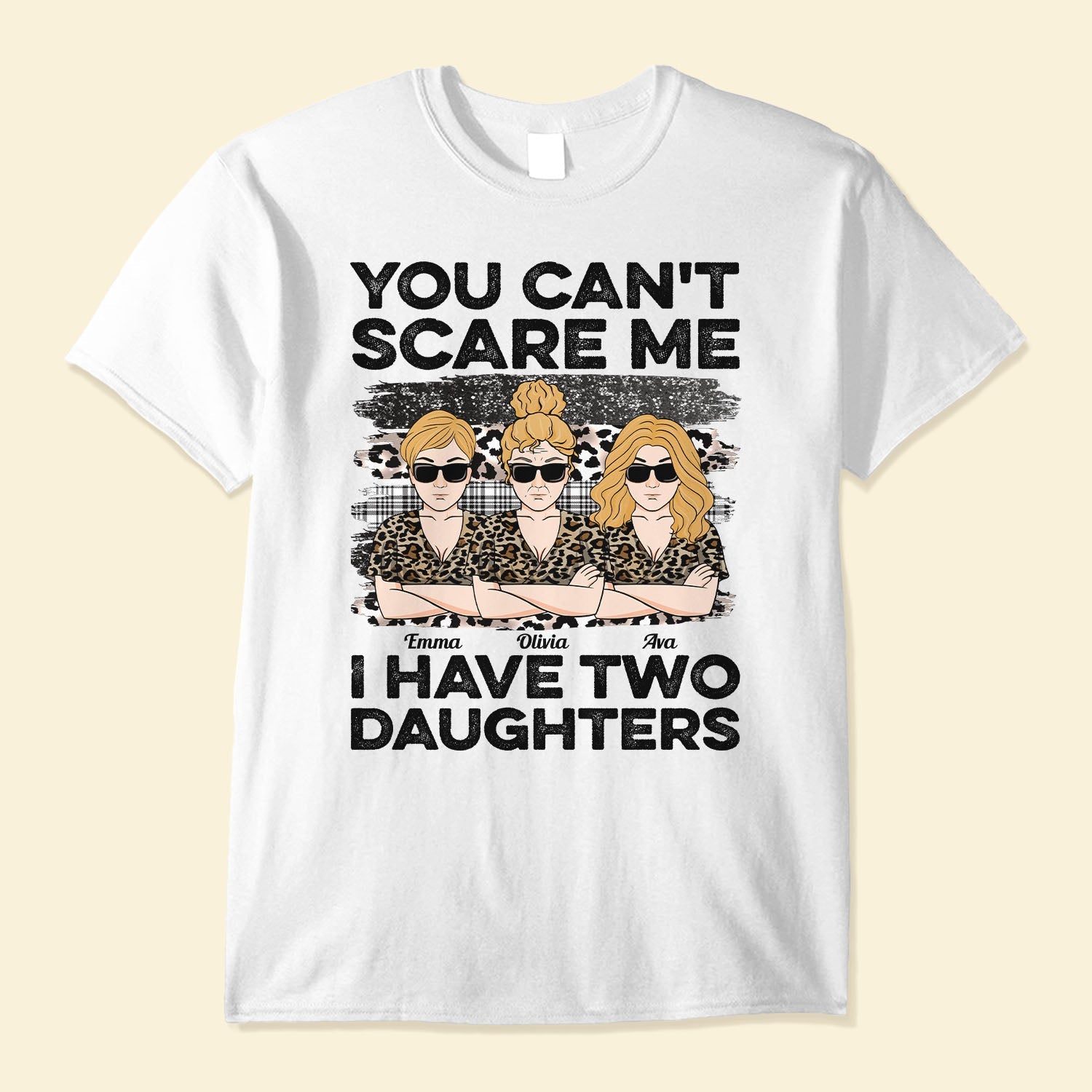 You Can't Scare Me I Have Daughters - Personalized Shirt - Birthday, Mother's Day Gift For Mother, Mom, Mama From Daughter