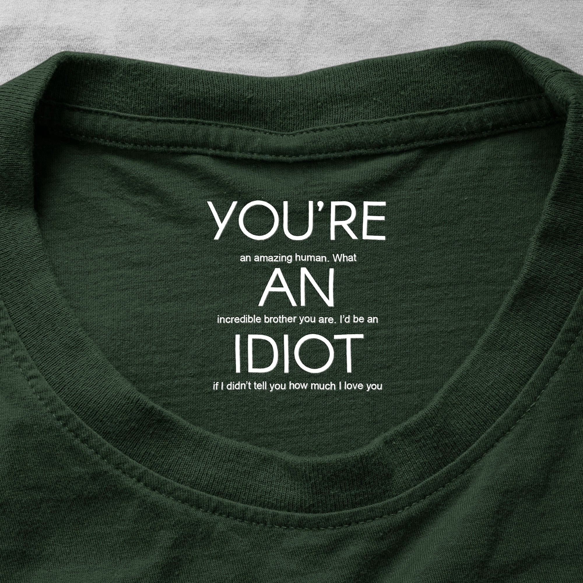 You're An Idiot Brother, Gift For Sibling, Funny Brother Gift - Personalized Shirt