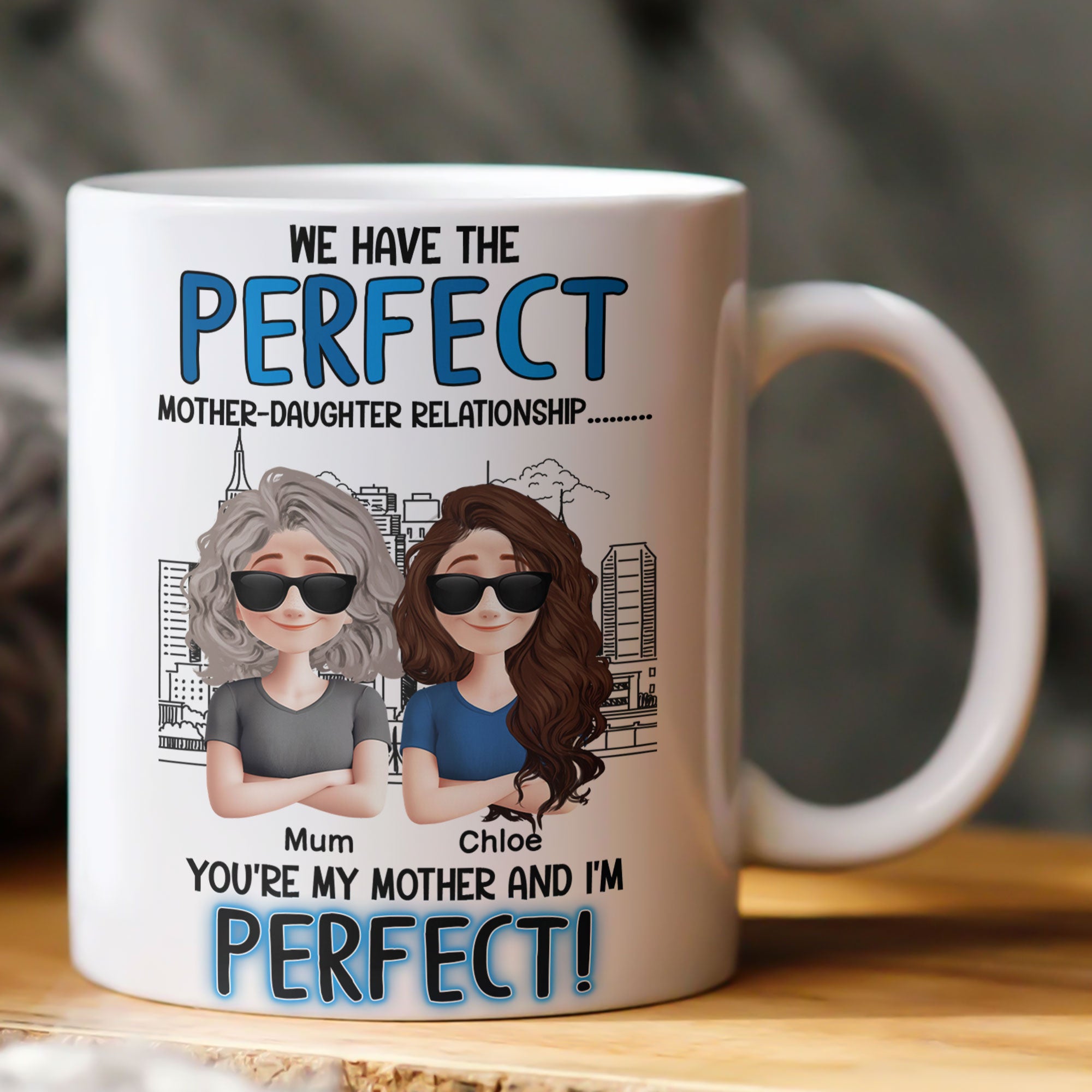 You're My Mother & I'm Perfect - Personalized Mug