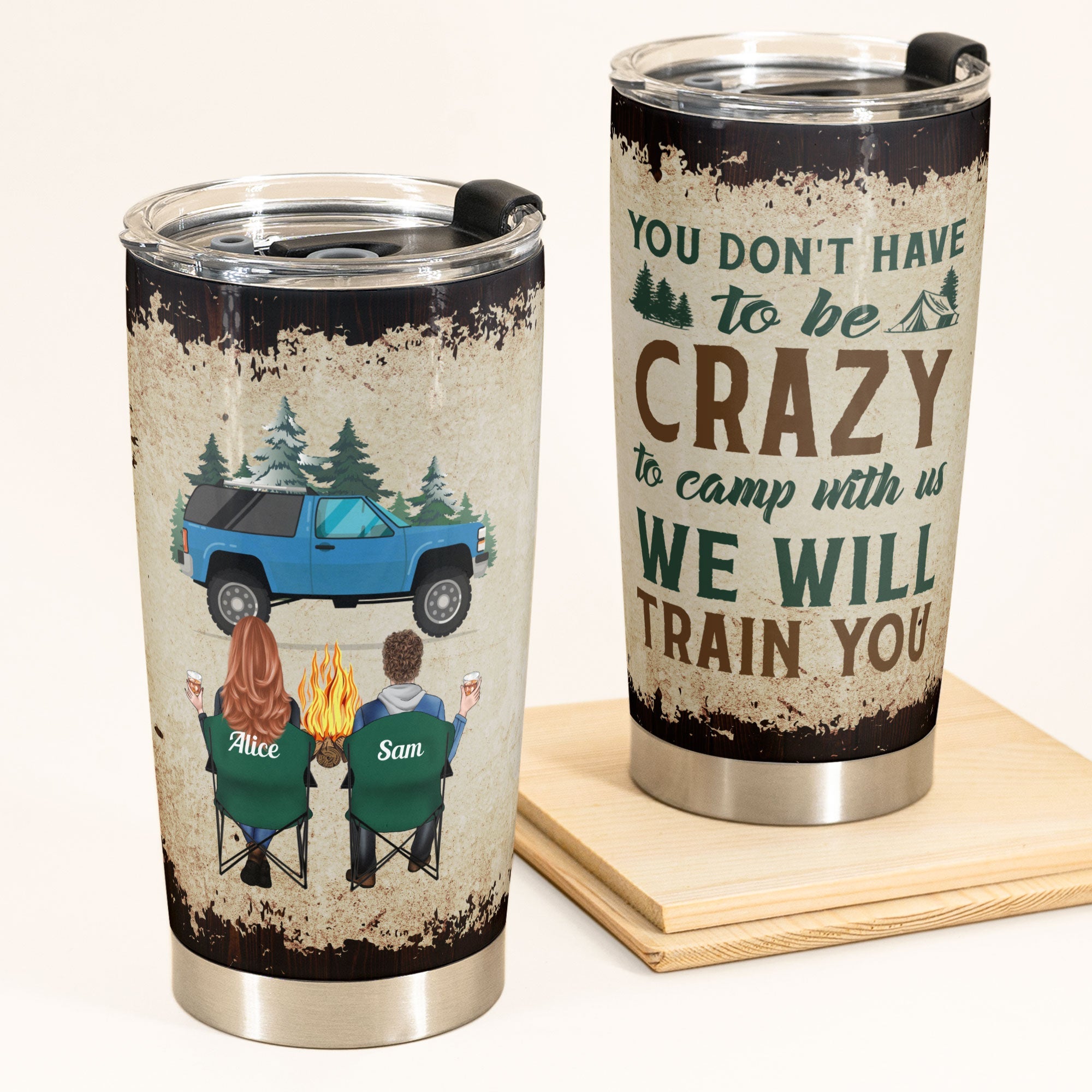 You Don'T Have To Be Crazy To Camp With Us - Personalized Tumbler Cup - Birthday, Christmas Gift For Camping Friends