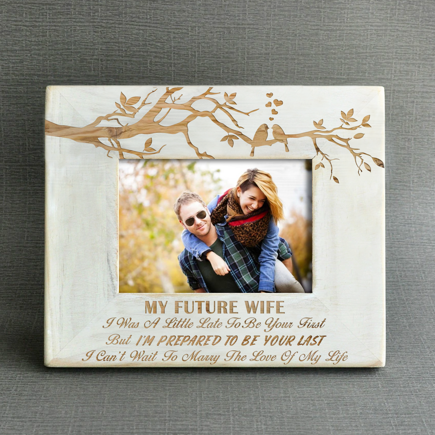 MY FUTURE WIFE - I'M PREPARED TO BE YOUR LAST - WOOD FRAME 