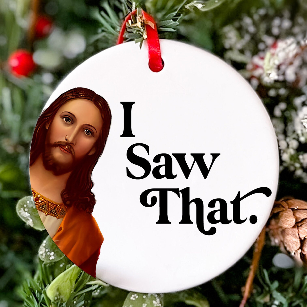 I Saw That Funny Jesus Ornament